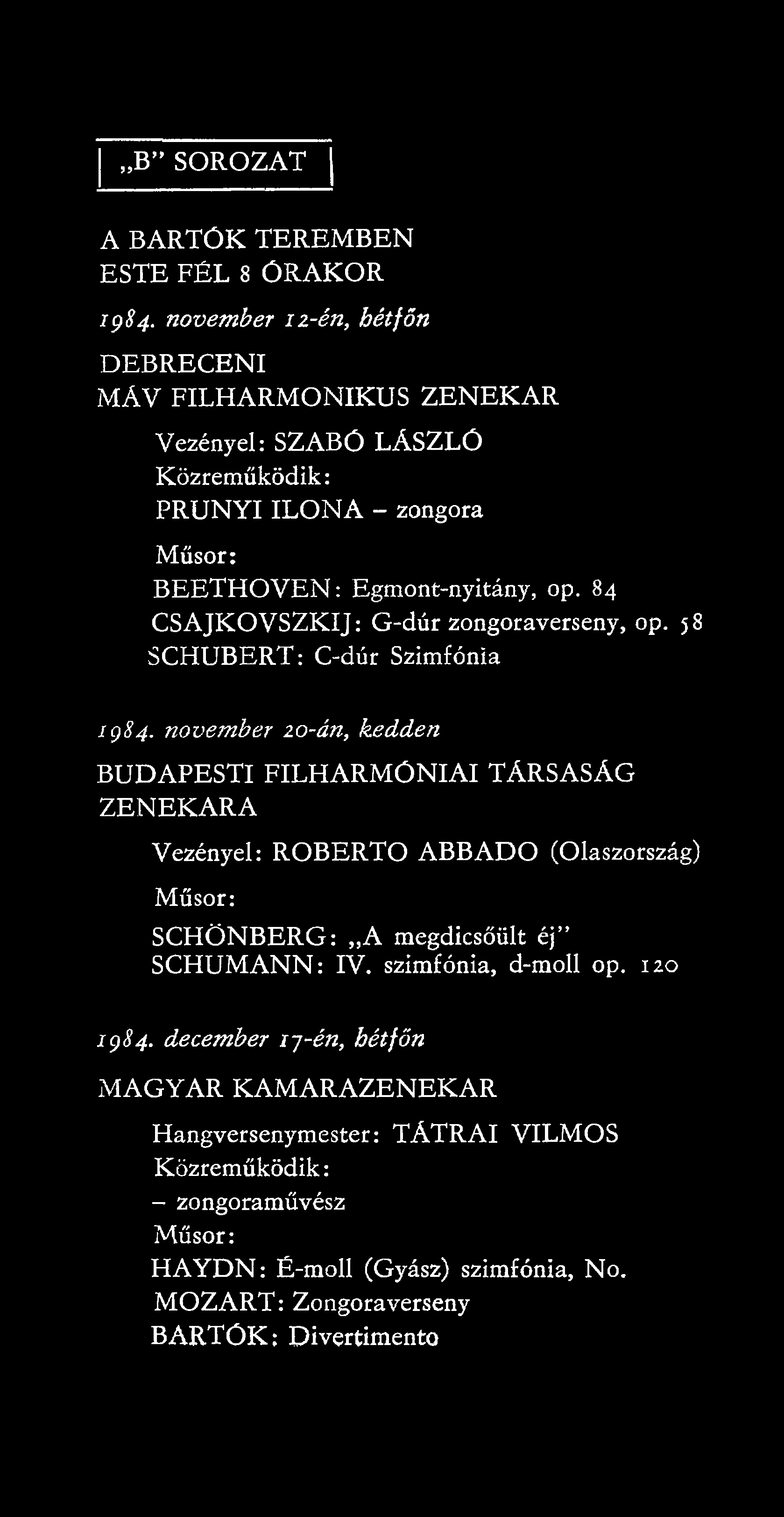 84 CSAJKOVSZKIJ: G-dúr zongoraverseny, op. 58 SCHUBERT: C-dúr Szimfónia 1984.