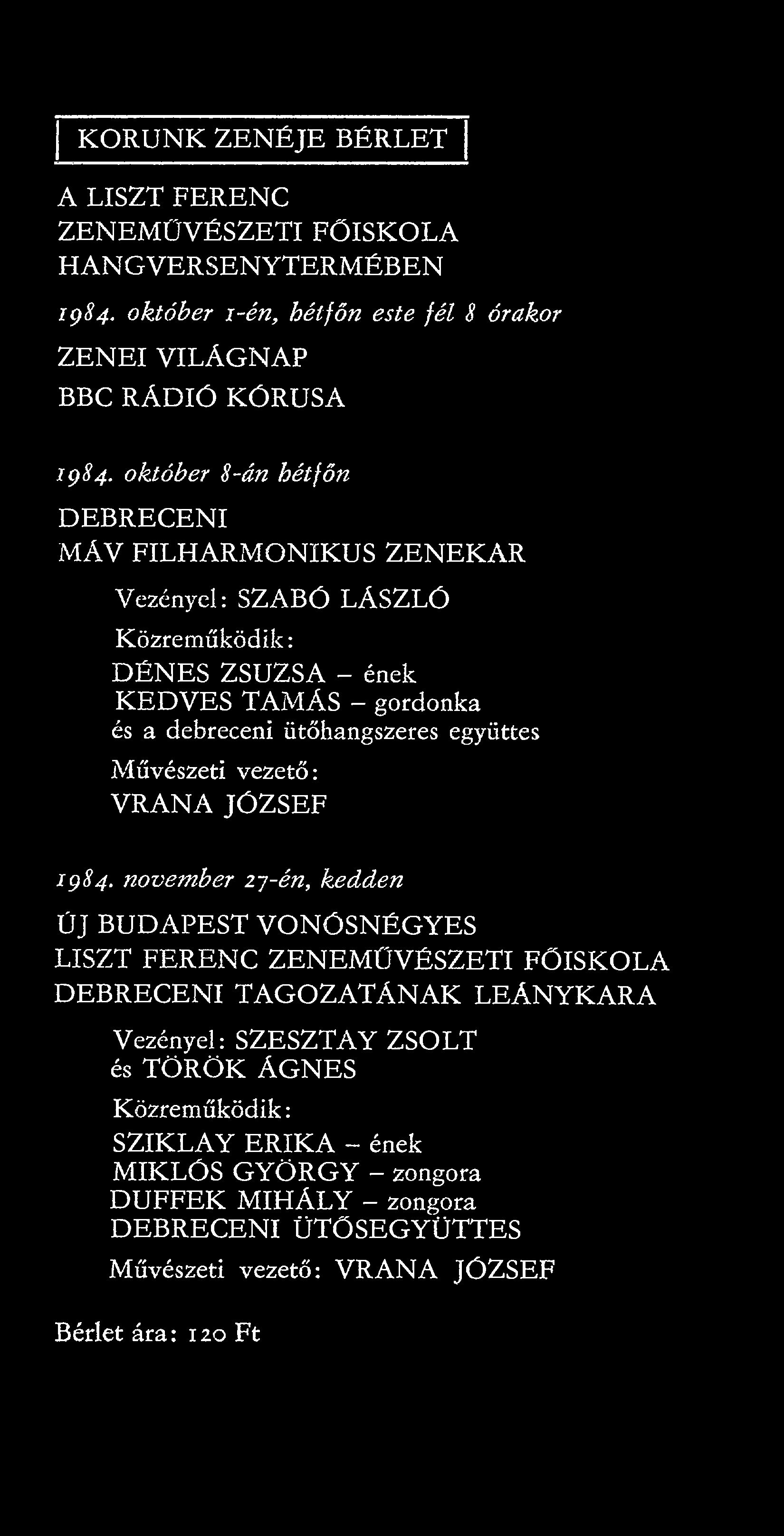 november 27-én, kedden ÜJ BUDAPEST VONÓSNÉGYES LISZT FERENC ZENEMŰVÉSZETI FŐISKOLA DEBRECENI TAGOZATÁNAK