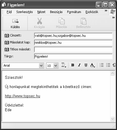 Amennyiben üzenetünket egy Outlook Express vagy Outlook felhasználónak címezzük, levelünkben kihasználhatjuk a HTML-szabványnak megfelelő szövegformátumozási lehetőségeket.