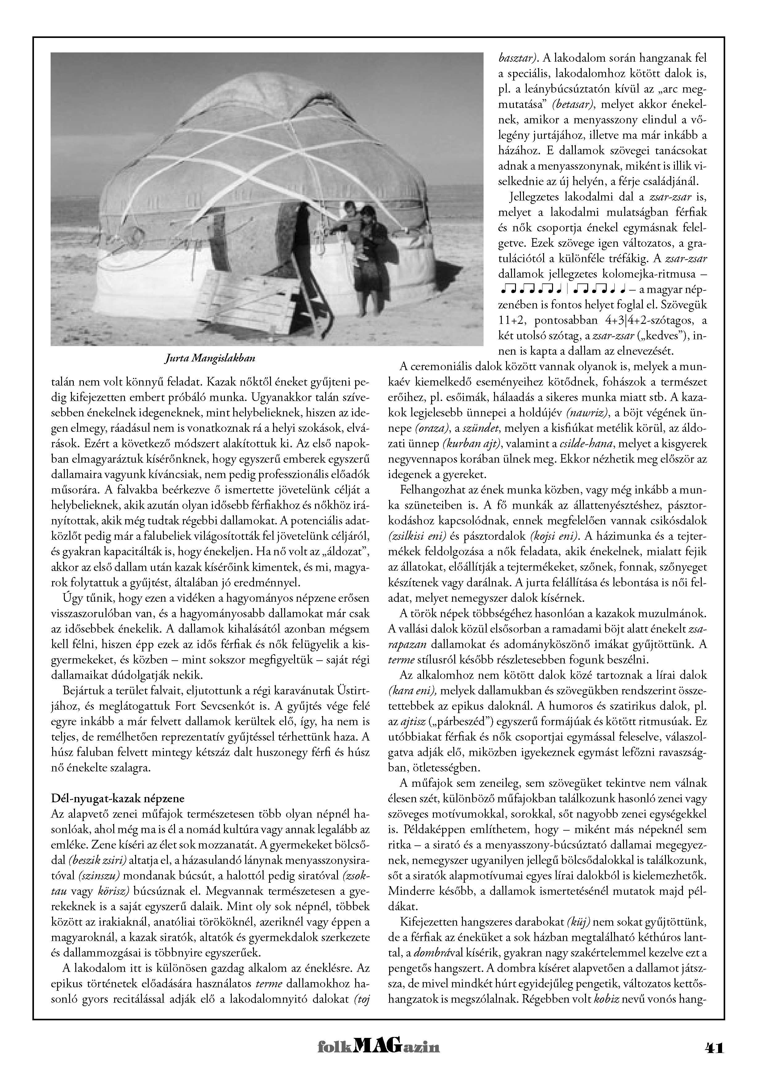 Jurta Mangis/akban talán n e m volt k ö n n y ű feladat. Kazak nőktől éneket g y ű j t e n i pe dig kifejezetten e m b e r t próbáló m u n k a.