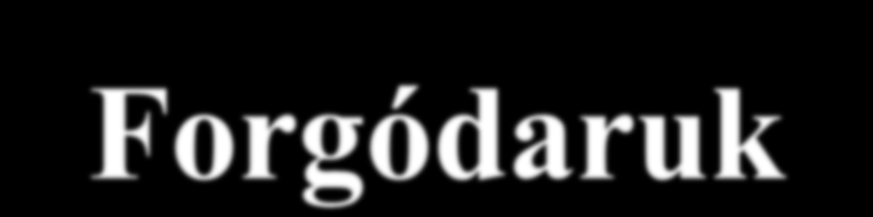 Forgódaruk 1. Forgó oszlopú forgódaruk 2. Álló oszlopú forgódaruk 3.