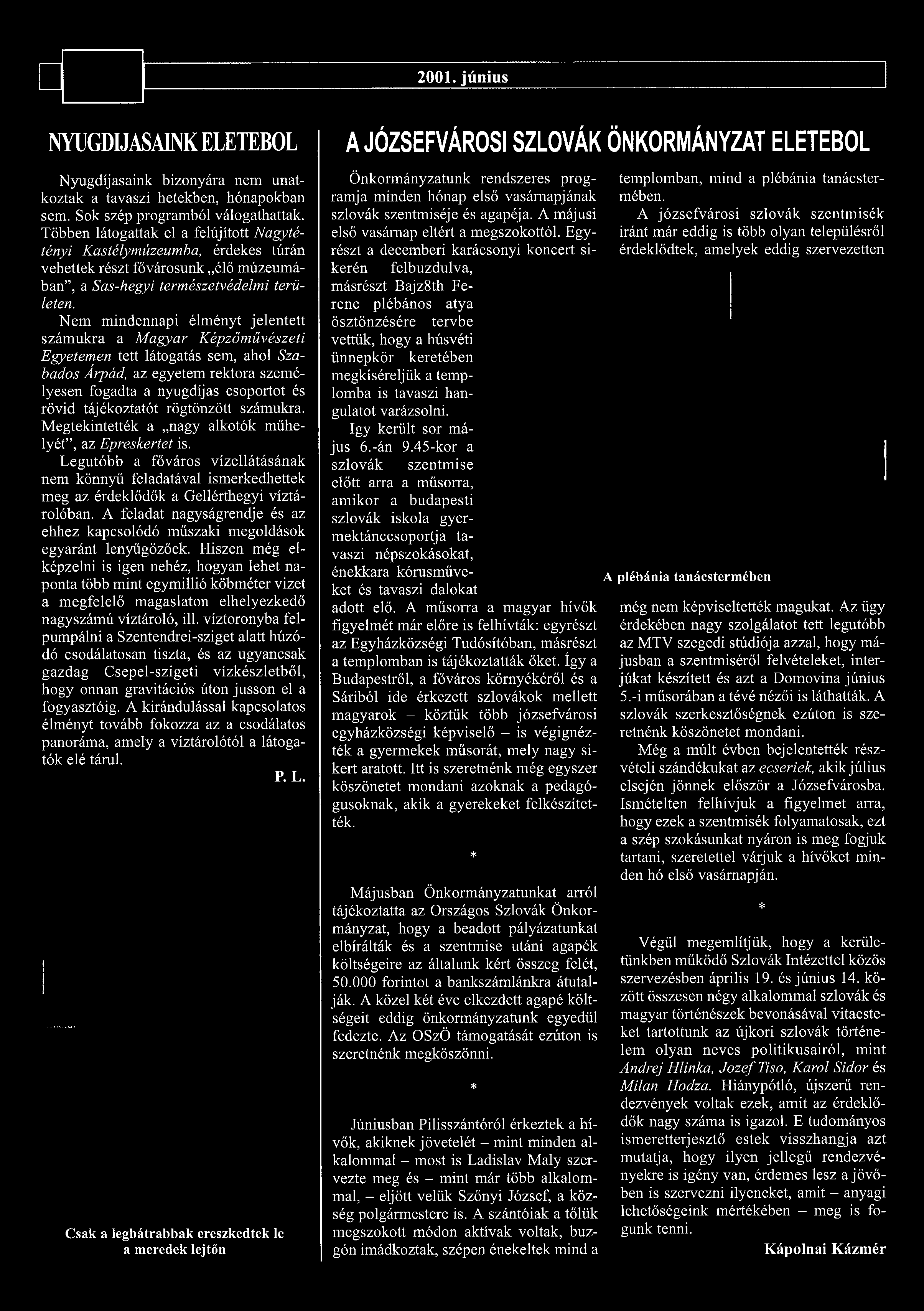 Nem mindennapi élményt jelentett számukra a Magyar Képzőművészeti Egyetemen tett látogatás sem, ahol Szabados Árpád, az egyetem rektora személyesen fogadta a nyugdíjas csoportot és rövid tájékoztatót
