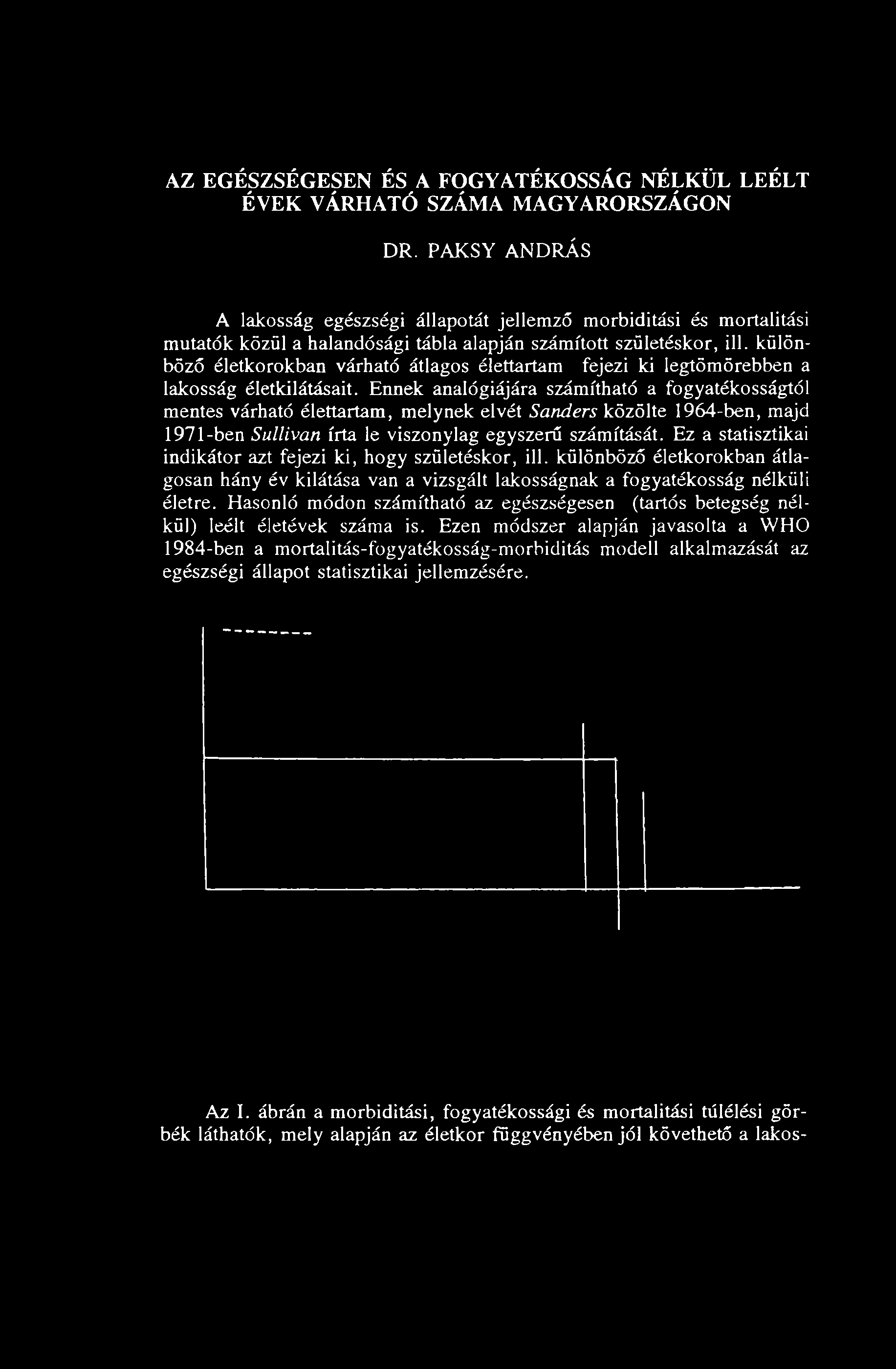 különböző életkorokban várható átlagos élettartam fejezi ki legtömörebben a lakosság életkilátásait.
