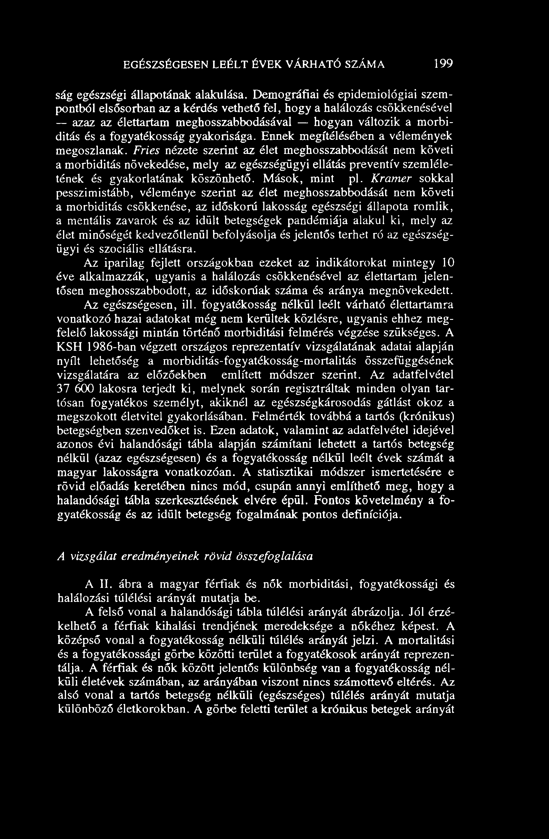 gyakorisága. Ennek megítélésében a vélemények megoszlanak.