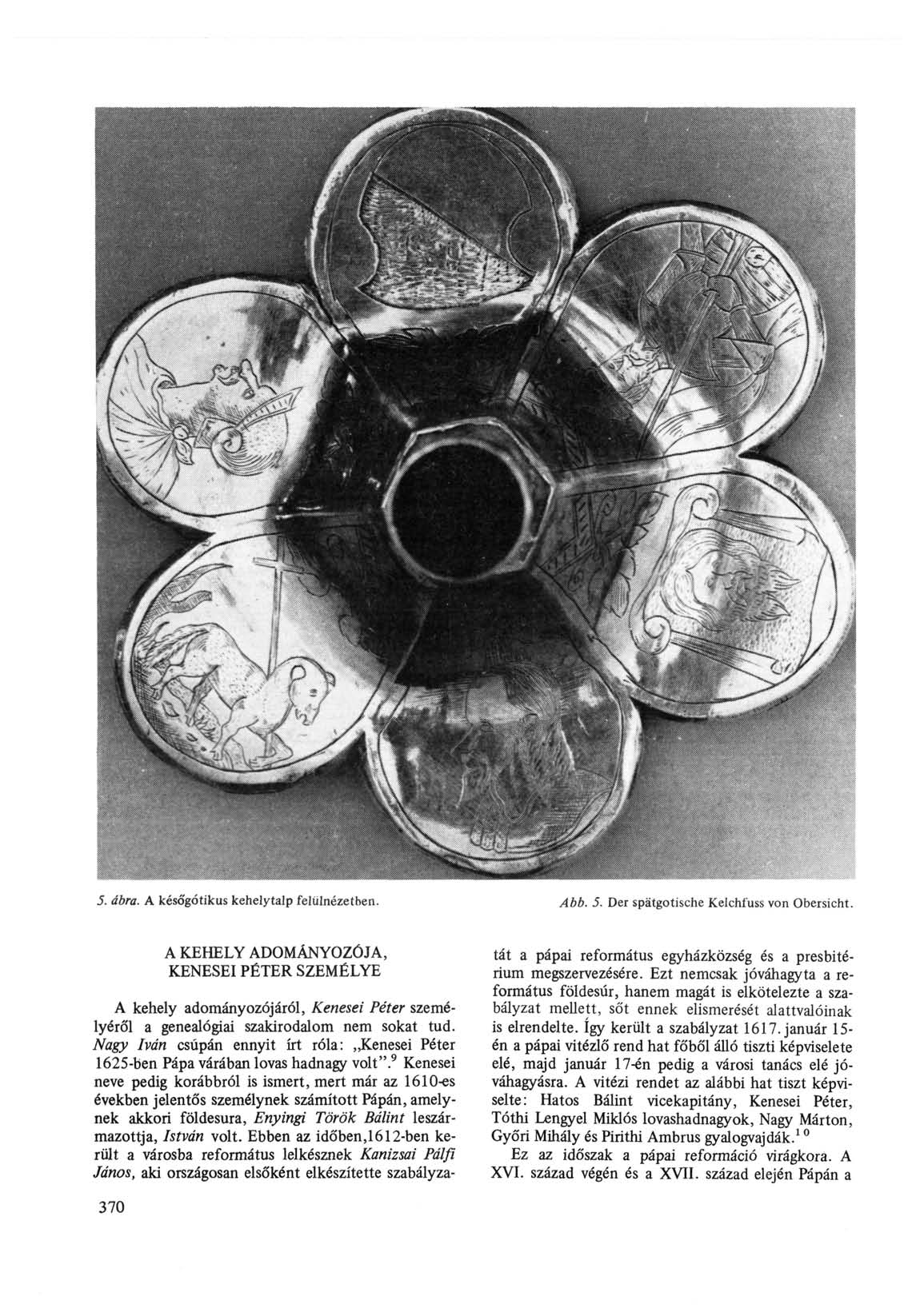 5. ábra. A későgótikus kehely talp felülnézetben. Abb. 5. Der spätgotische Kelchfuss von Obersicht.
