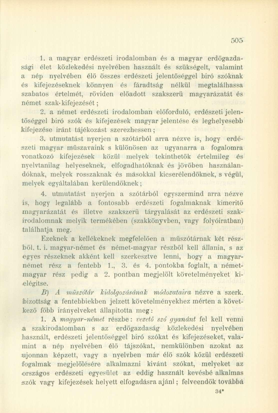 1. a magyar erdészeti irodalomban és a magyar erdőgazdasági élet közlekedési nyelvében használt és szükségelt, valamint a nép nyelvében élő összes erdészeti jelentőséggel biró szóknak és