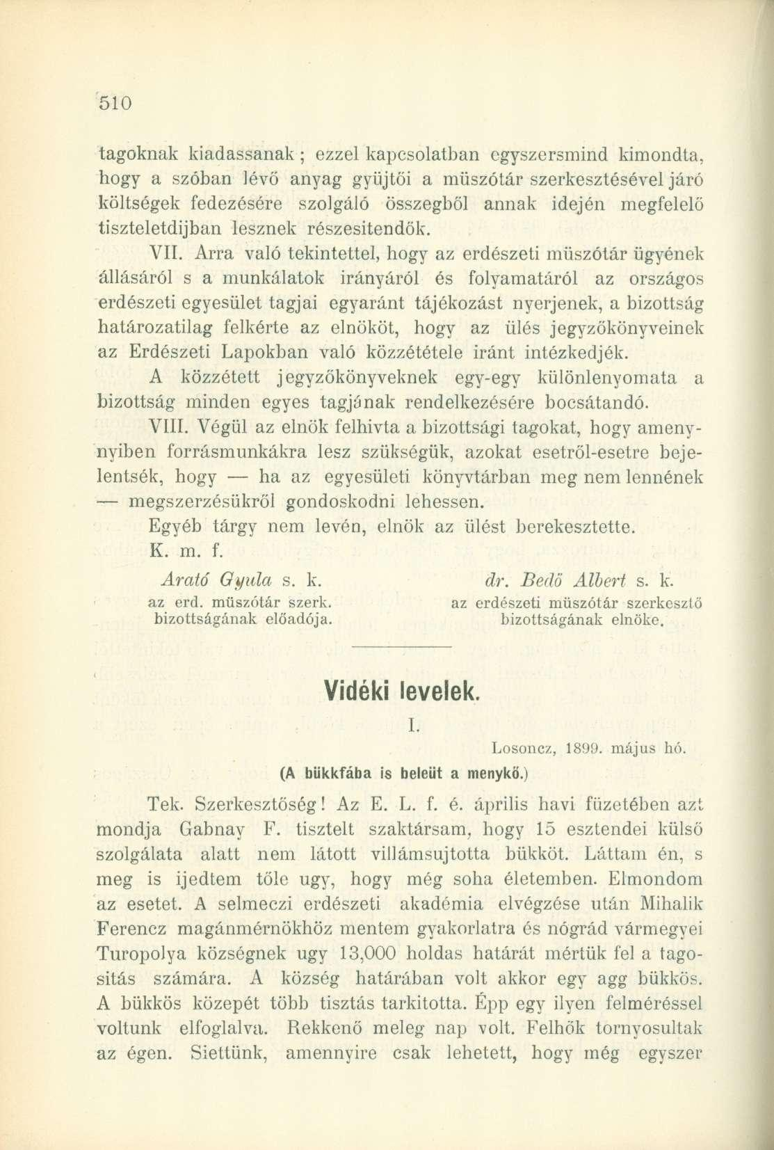 tagoknak kiadassanak; ezzel kapcsolatban egyszersmind kimondta, hogy a szóban lévő anyag gyűjtői a műszótár szerkesztésével járó költségek fedezésére szolgáló összegből annak idején megfelelő