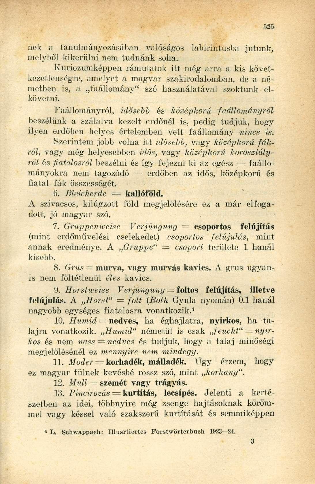 nek a tanulmányozásában valóságos labirintusba jutunk, melyből kikerülni nem tudnánk soha.