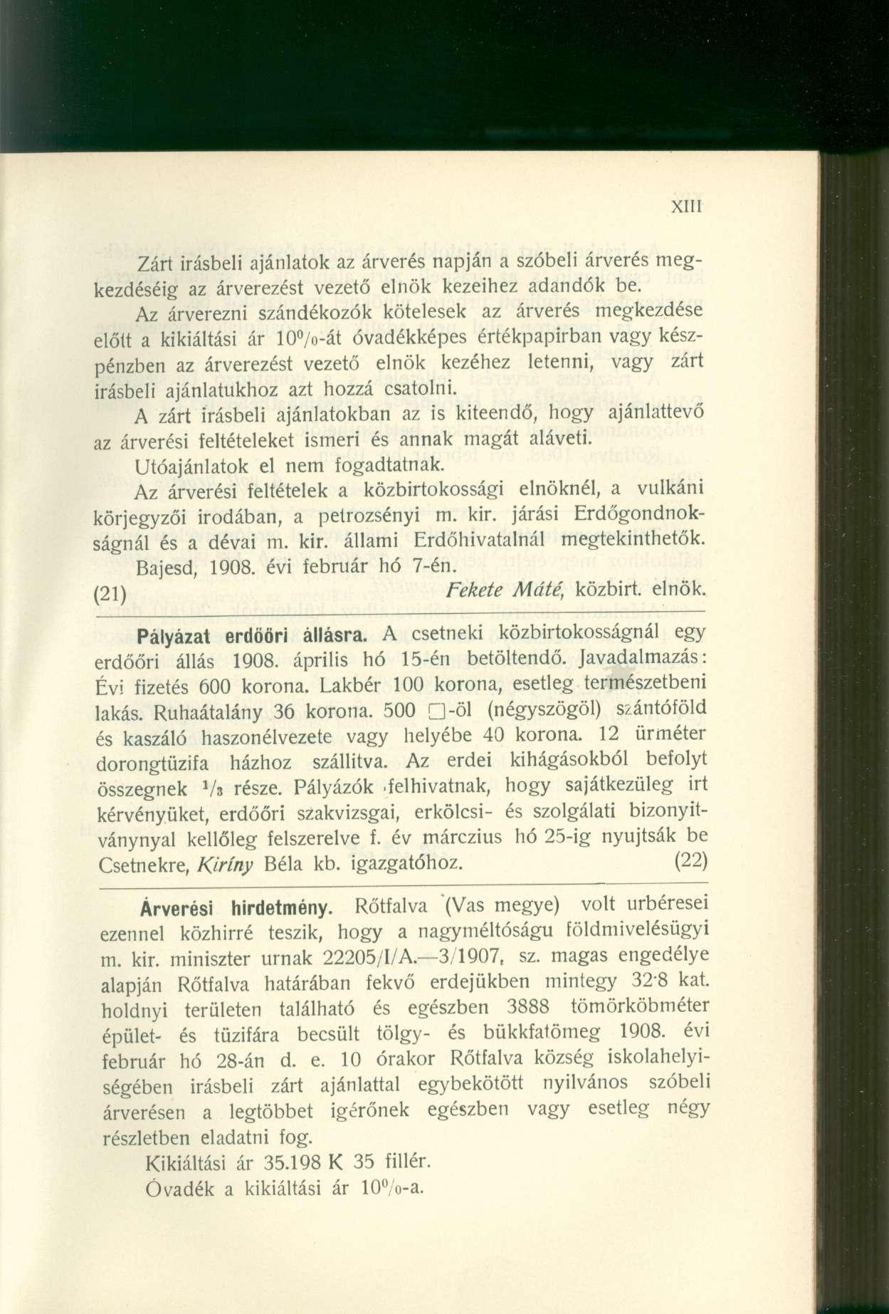 Zárt írásbeli ajánlatok az árverés napján a szóbeli árverés megkezdéséig az árverezést vezető elnök kezeihez adandók be.