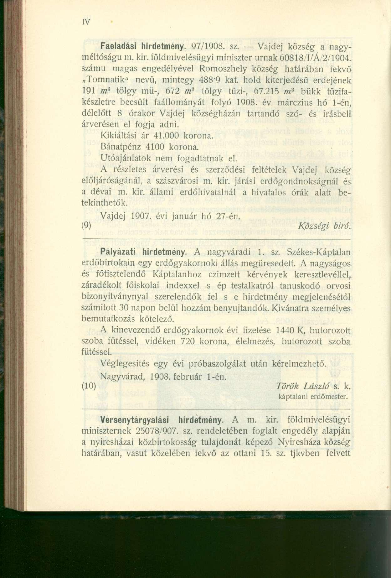 Faeladási hirdetmény. 97/1908. sz. Vajdej község a nagyméltóságú m. kir. földmivelésügyi miniszter urnák 60818/I/Á 2/1904.