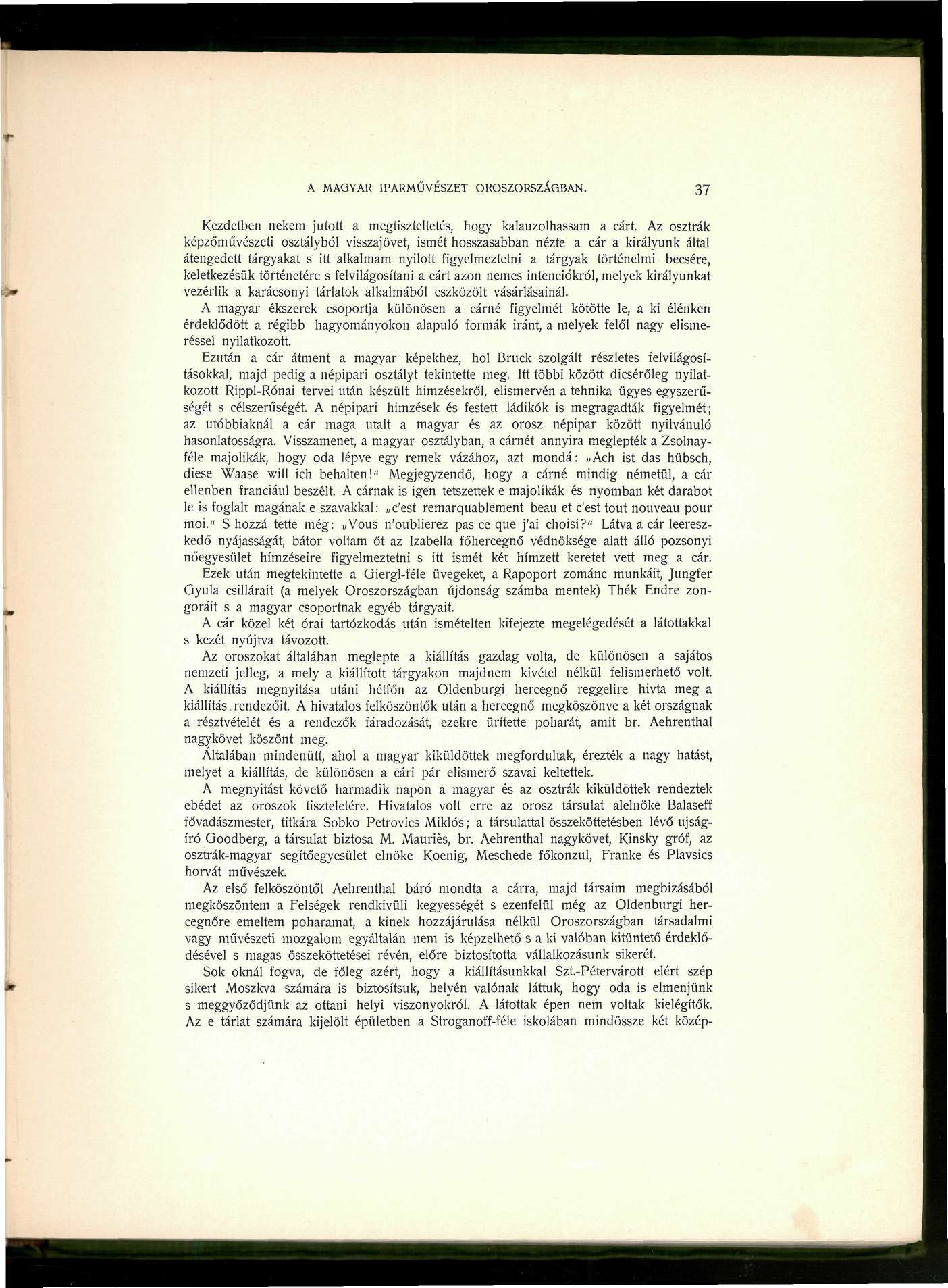 A MAGYAR IPARMŰVÉSZET OROSZORSZÁGBAN. 37 Kezdetben nekem jutott a megtiszteltetés, hogy kalauzolhassam a cárt.
