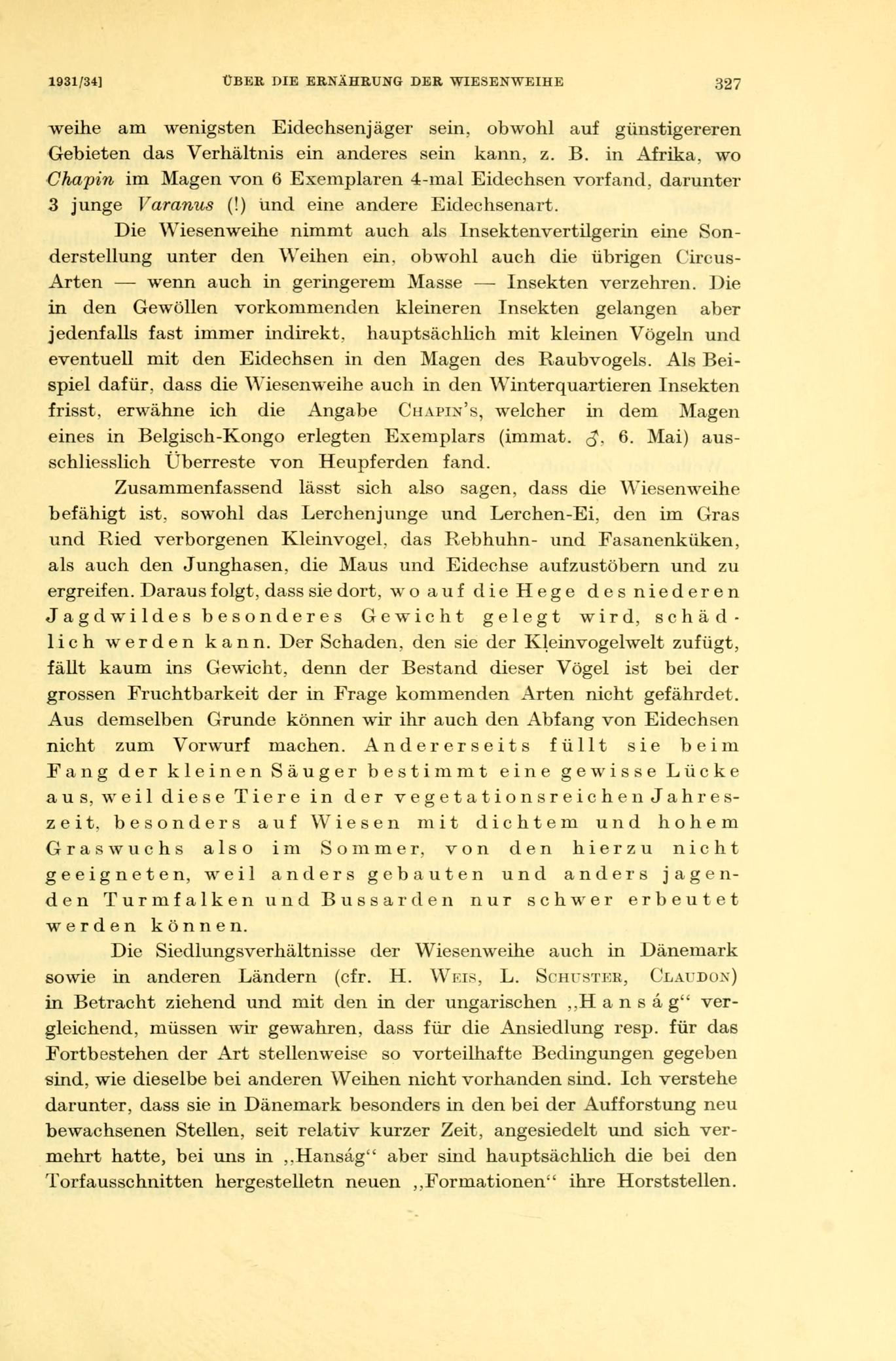 1931/34] ÜBER DIE ERNÄHRUNG DER WIESENWEIHE 327 weihe am wenigsten Eidechsenjäger sein, obwohl auf günstigereren Gebieten das Verhältnis ein anderes sein kann, z. B.