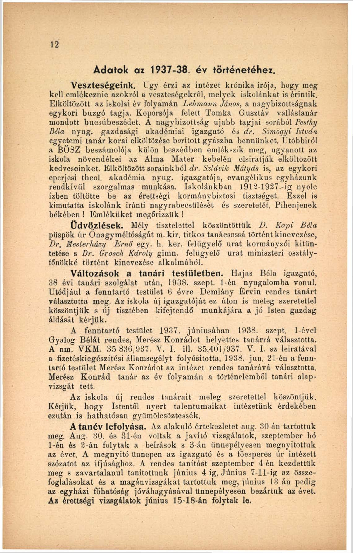 12 Adatok az 1937-38. év történetéhez. Veszteségeink. Úgy érzi az intézet krónika írója, hogy meg kell emlékeznie azokról a veszteségekről, melyek iskolánkat is érintik.