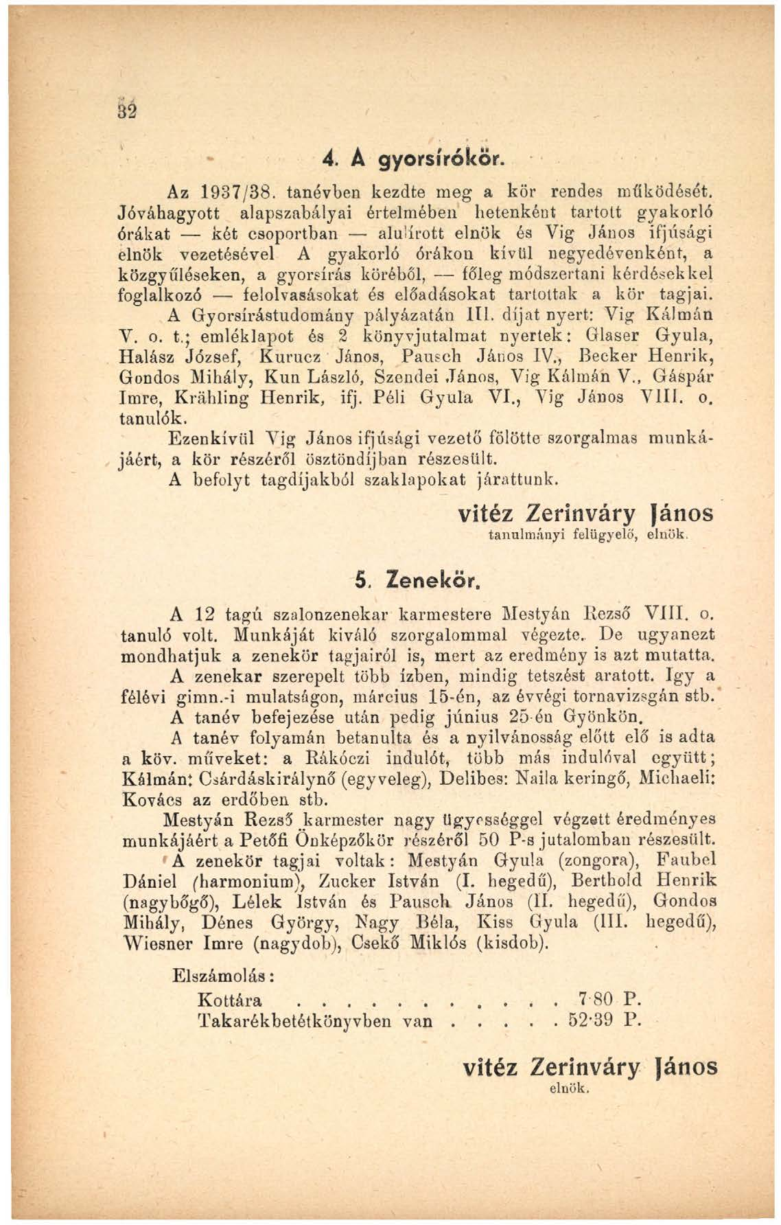 32 4. A gyorsírókor. Az 1937/38. tanévben kezdte meg a kör rendes működését.
