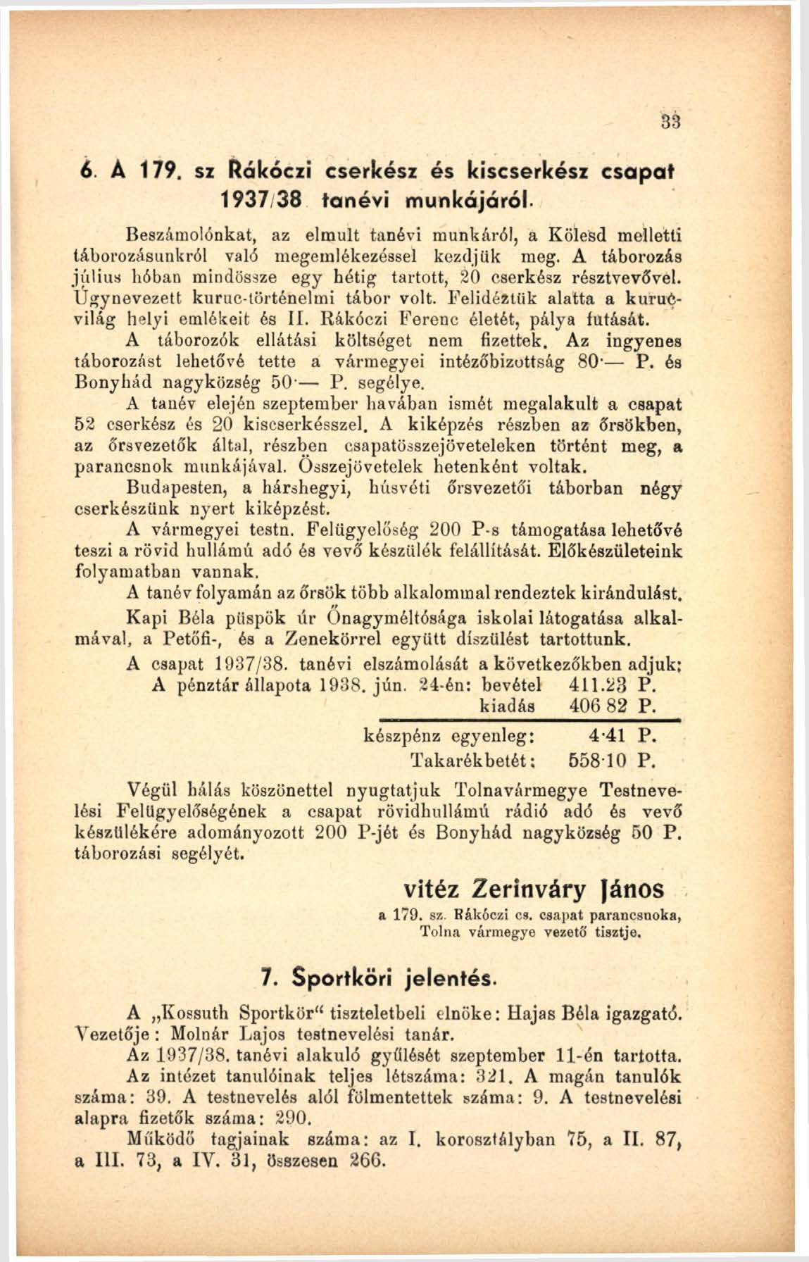6. A 179. sz Rákóczi cserkész és kiscserkész csapat 1937/38 tanévi munkájáról. Beszámolónkat, az elmúlt tanévi munkáról, a Kölesd melletti táborozásunkról való megemlékezéssel kezdjük meg.