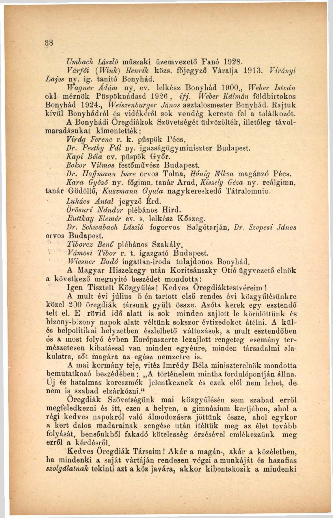 38 Umbach László műszaki üzemvezető Fanó 1928. Várfó'i (Wink) Henrik közs. főjegyző Váralja 1913. Virányi Lajos ny. ig. tanító Bonyhád. Wagner Ádám ny. ev. lelkész Bonyhád 1900.