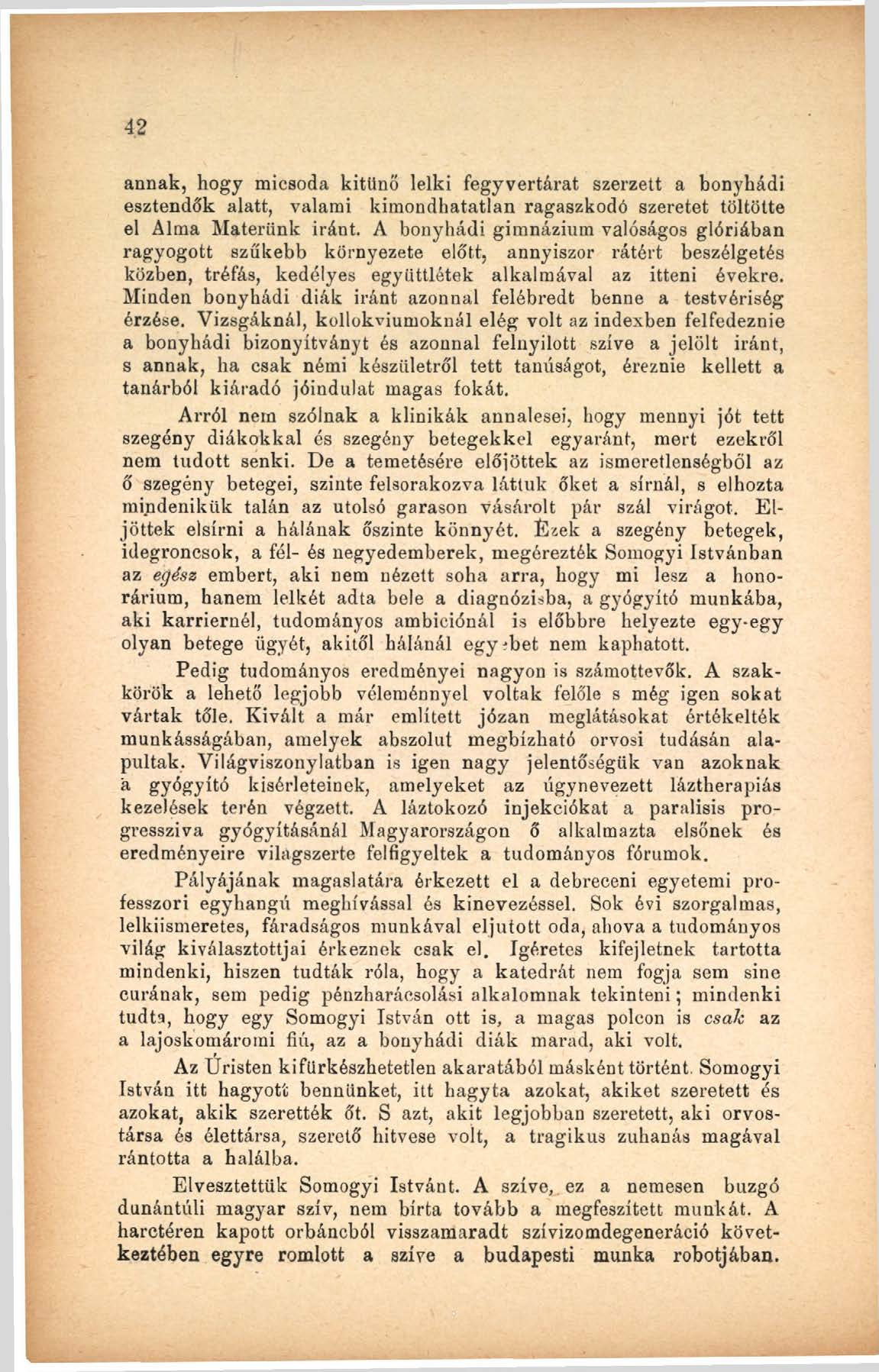 42 annak, hogy micsoda kitűnő lelki fegyvertárat szerzett a bonyhádi esztendők alatt, valami kimondhatatlan ragaszkodó szeretet töltötte el Alma Materünk iránt.