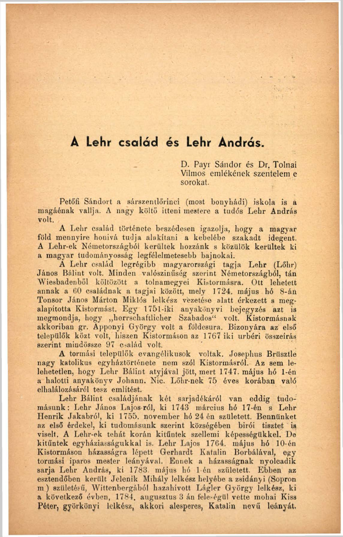A Lehr család és Lehr András. D. Payr Sándor és Dr. Tolnai Vilmos emlékének szentelem e sorokat. Petőfi Sándort a sárszentlőrinci (most bonyhádi) iskola is a magáénak vallja.