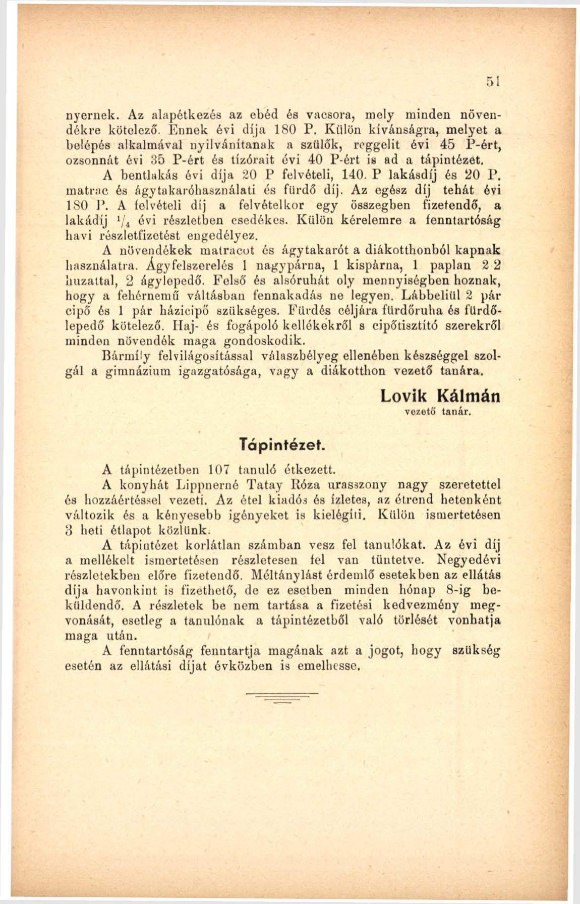 nyernek. Az alapétkezés az ebéd és vacsora, mely minden növendékre kötelező. Ennek évi díja 180 P.