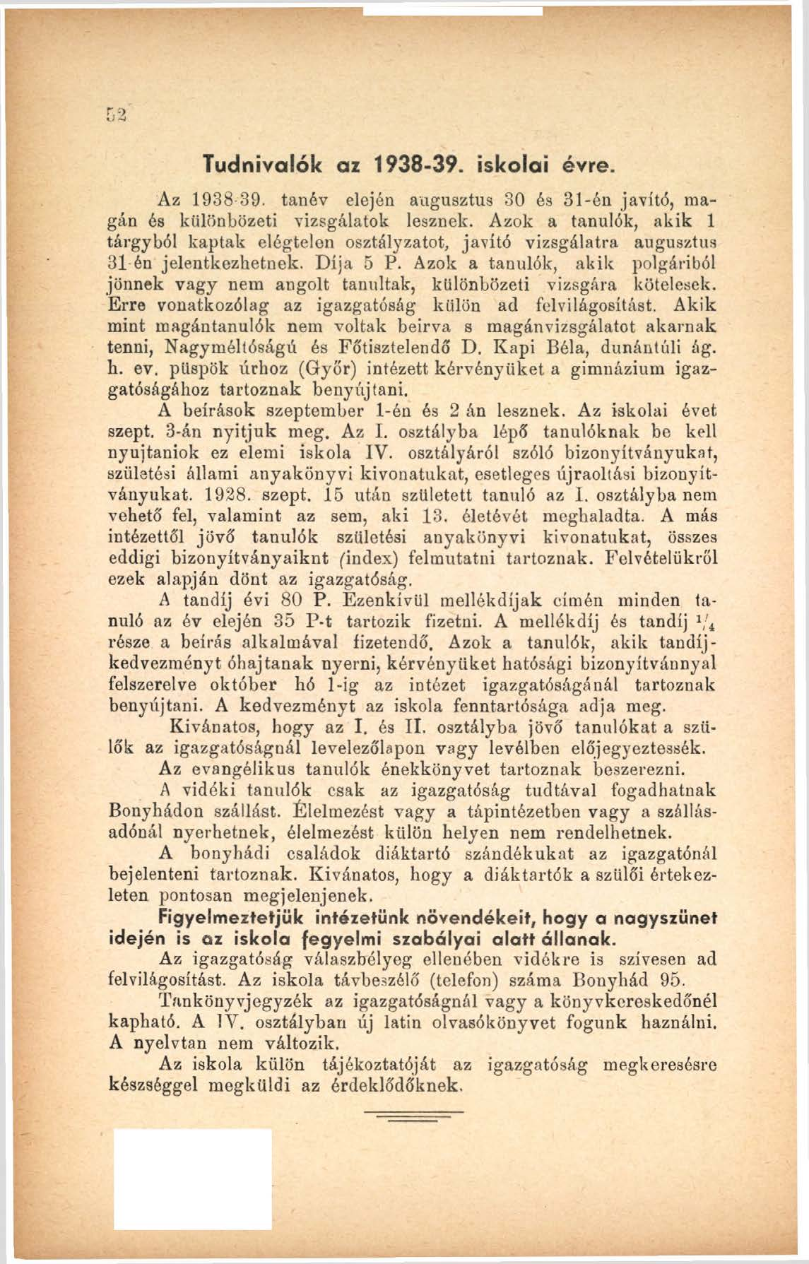 2 Tudnivalók az 1938-39. iskolai évre. Az 1938 39. tanév elején augusztus 30 és 31-én javító, magán és különbözeti vizsgálatok lesznek.