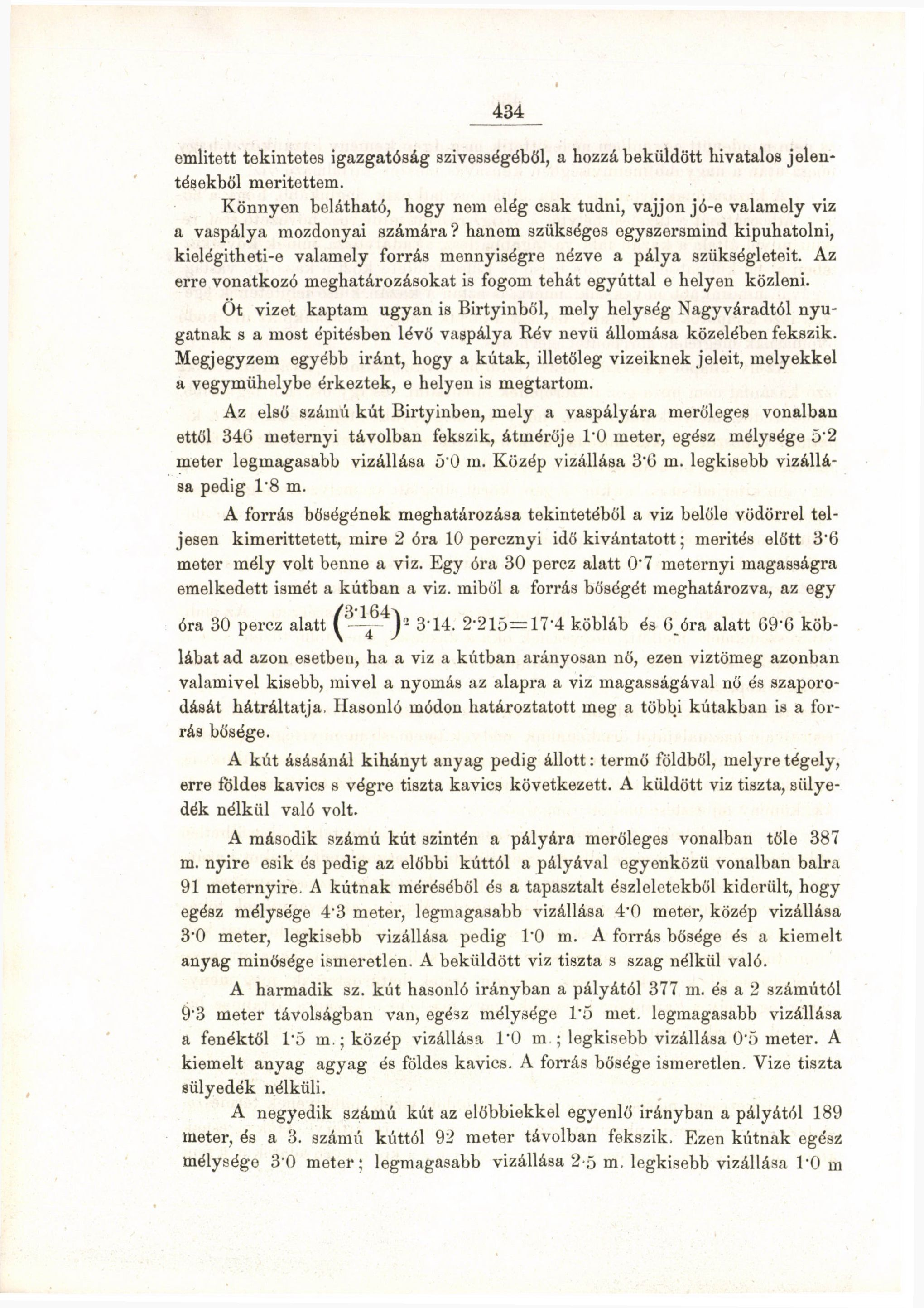 434 emiitett tekintetes igazgatóság szívességéből, a hozzá beküldött hivatalos jelentésekből merítettem.