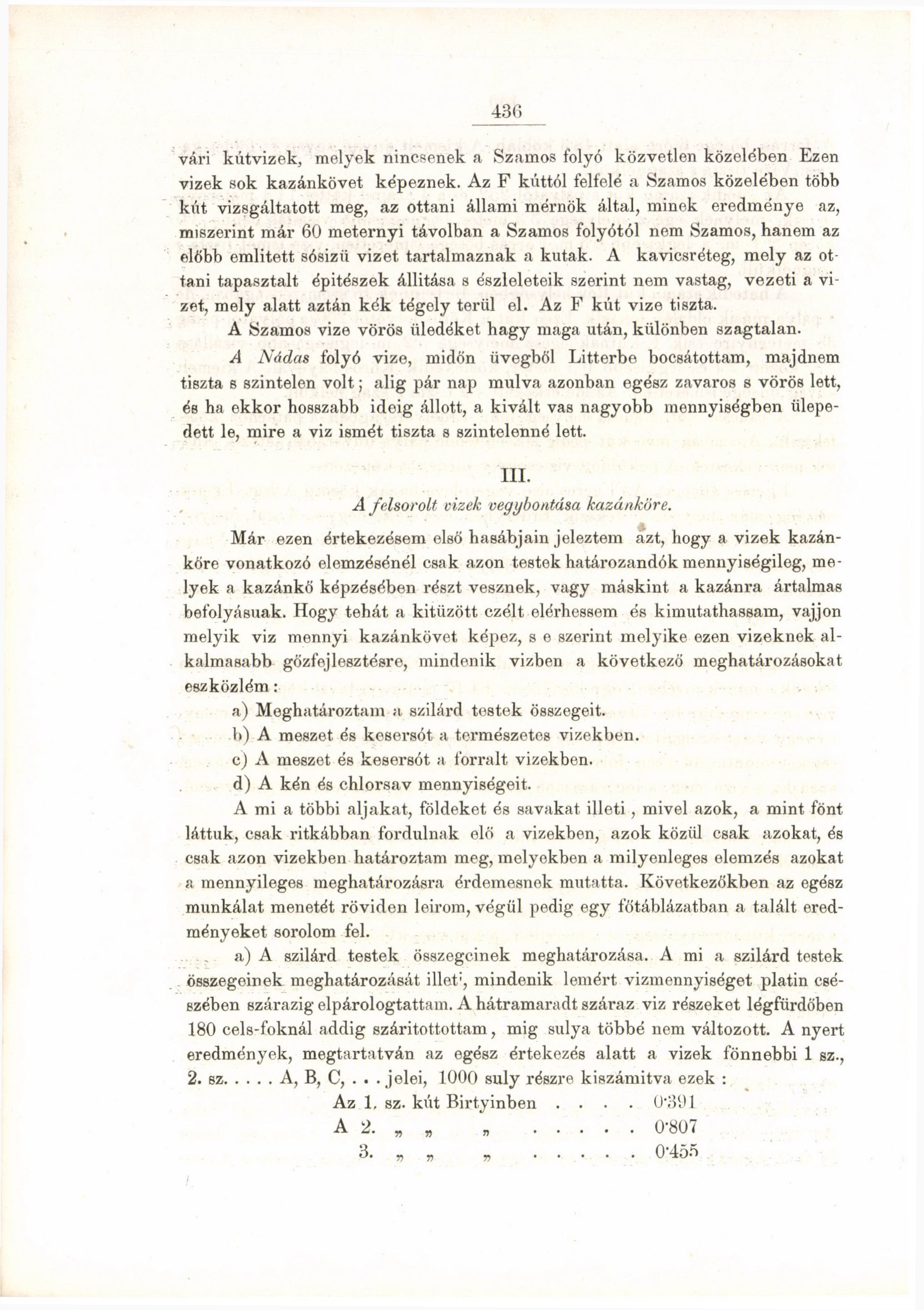 393 vári kútvizek, melyek nincsenek a Szamos folyó közvetlen közelében Ezen vizek sok kazánkövet képeznek.