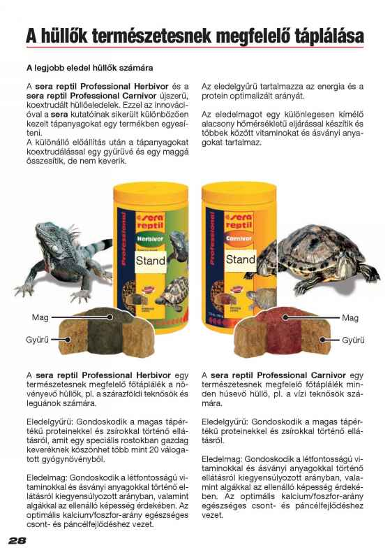 A hüllők természetesnek megfeleli táplálása A legjobb eledel hüllők számára A sera reptil Professional Herbivor és a sera reptil Professional Carnivor újszerű, koextrudált hüllőeledelek.