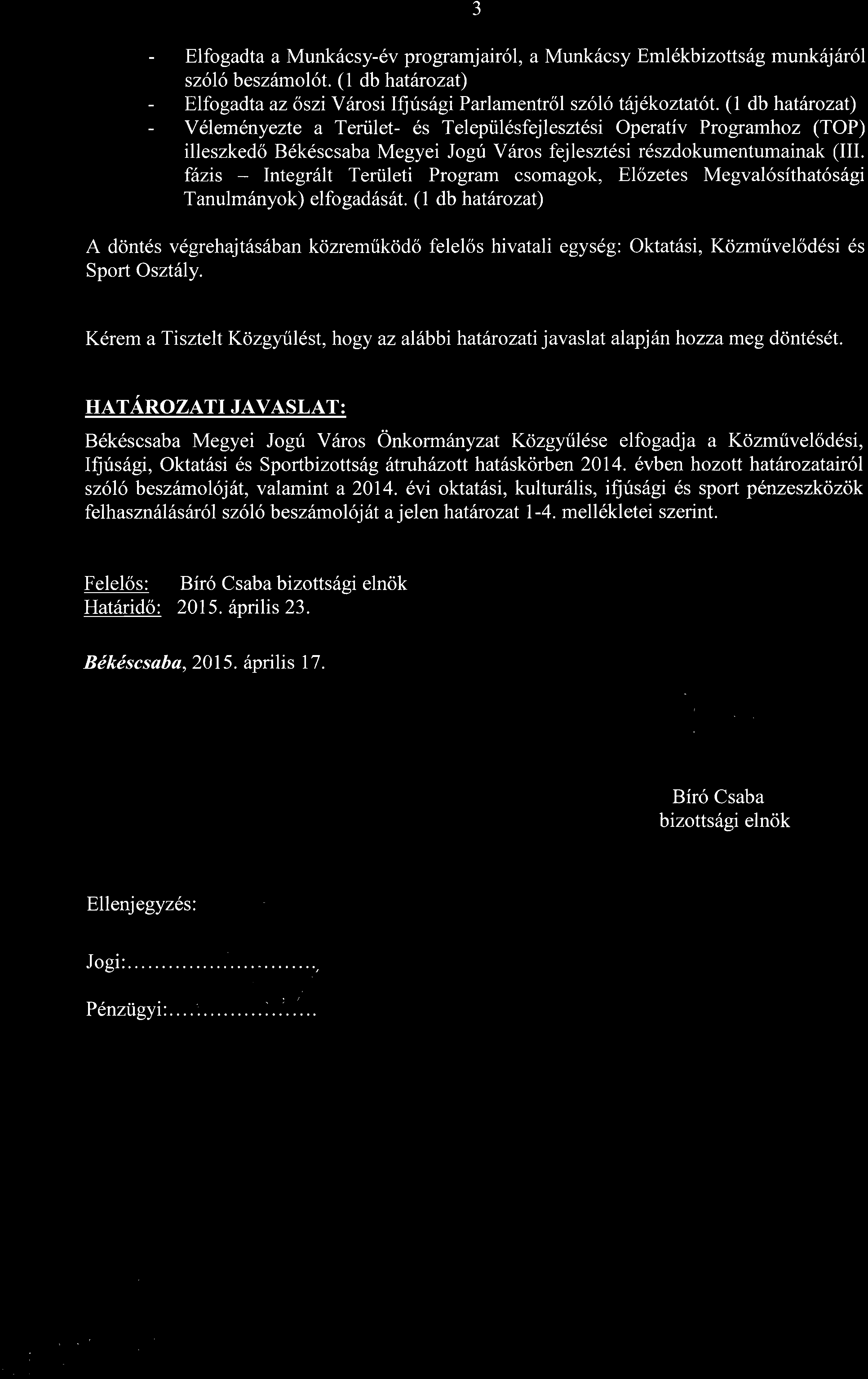 fázis - Integrált Területi Program csomagok, Előzetes Megvalósíthatósági Tanulmányok) elfogadását.