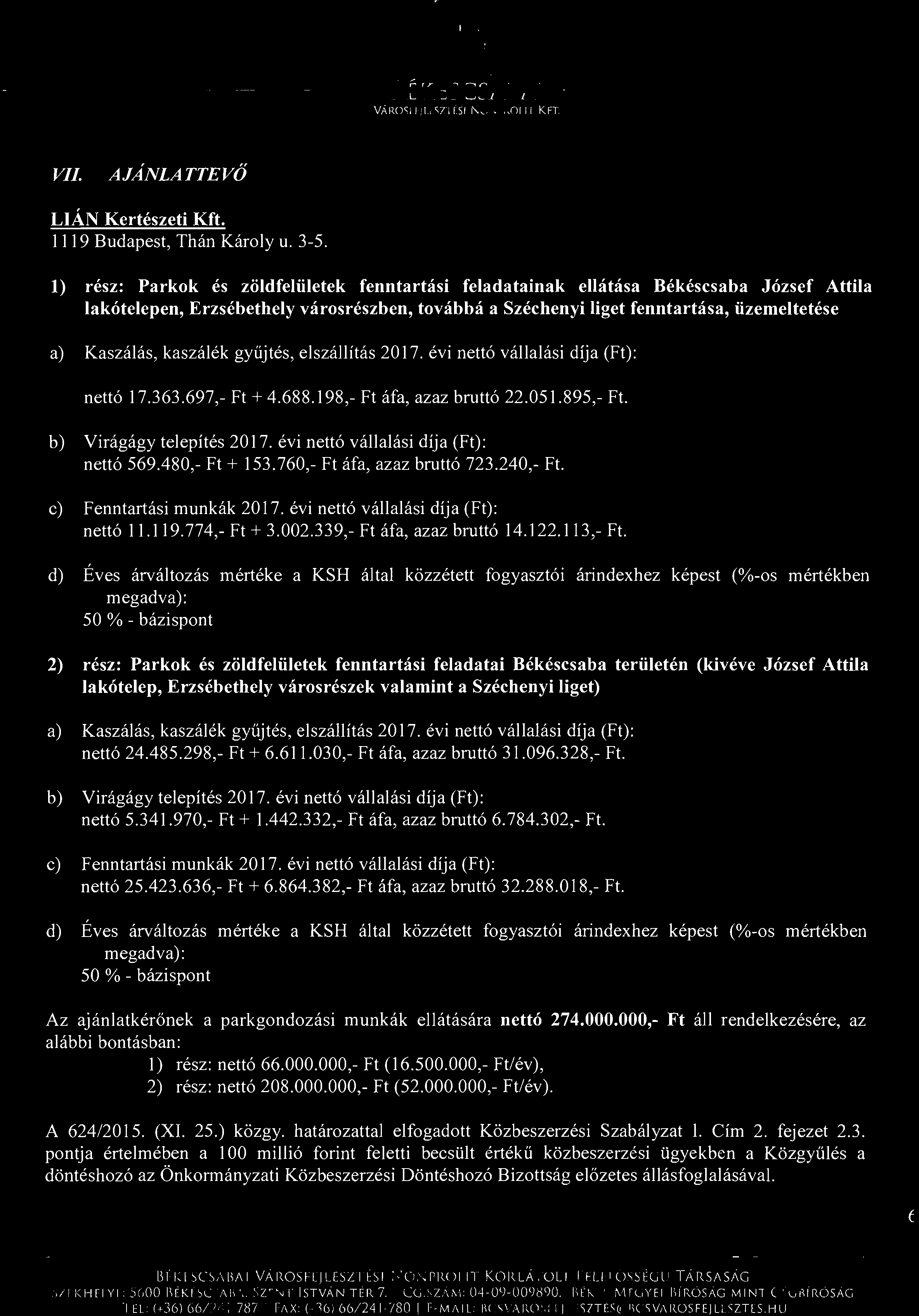 BEKESCSABAI VAROSFEJLF.SZTESI NONPROFIT KFT. VIL AJANLATTEV6 LIAN Kerteszeti Kft. 1119 Budapest, Than Karoly u. 3-5.