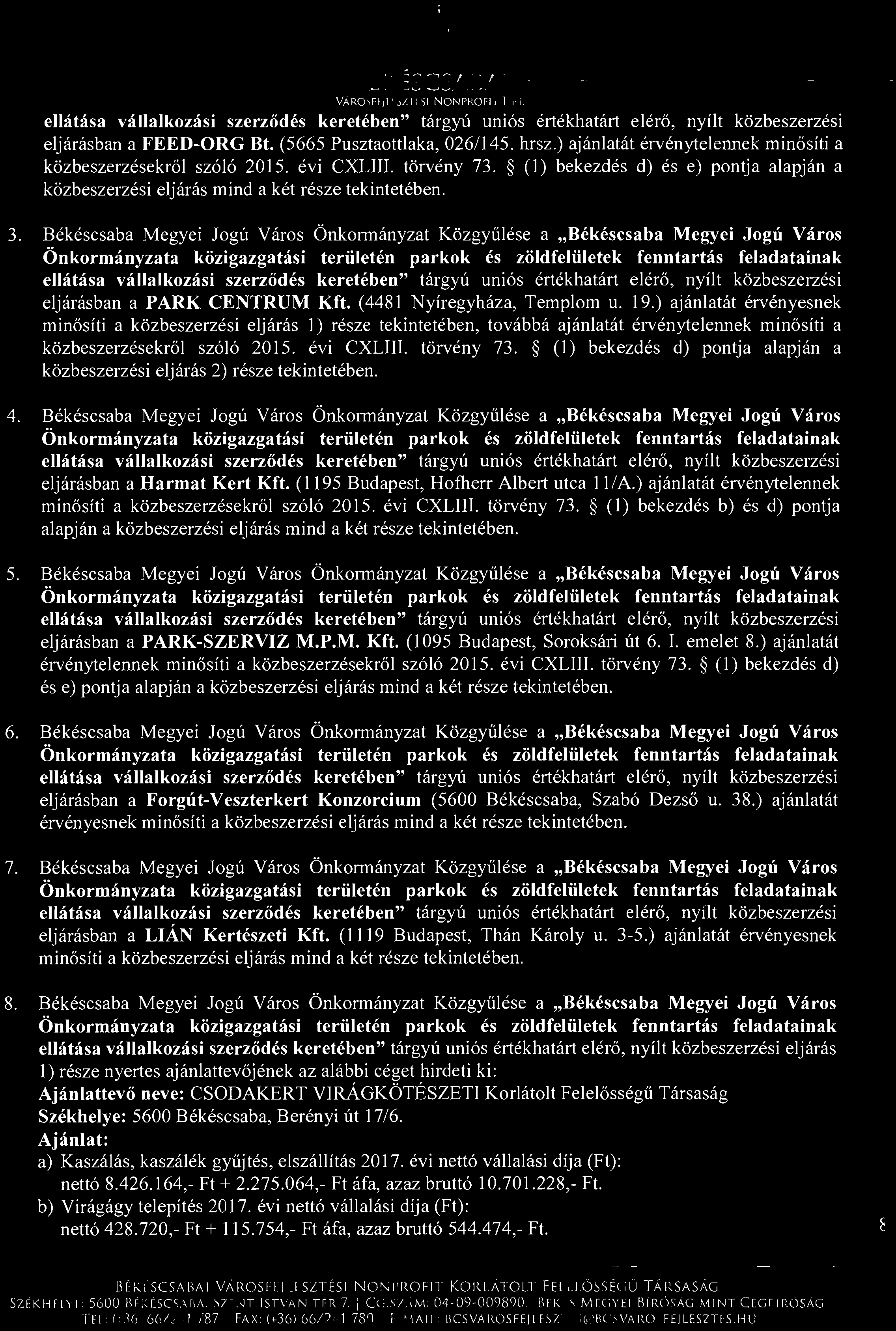 Bekescsaba Megyei Jogu Yaros Onkormanyzat Kozgyiilese a "Bekescsaba Megyei Jogu Yaros Onkormanyzata kozigazgatasi teriileten parkok es zoldfeliiletek fenntartas feladatainak ellatasa vallalkozasi