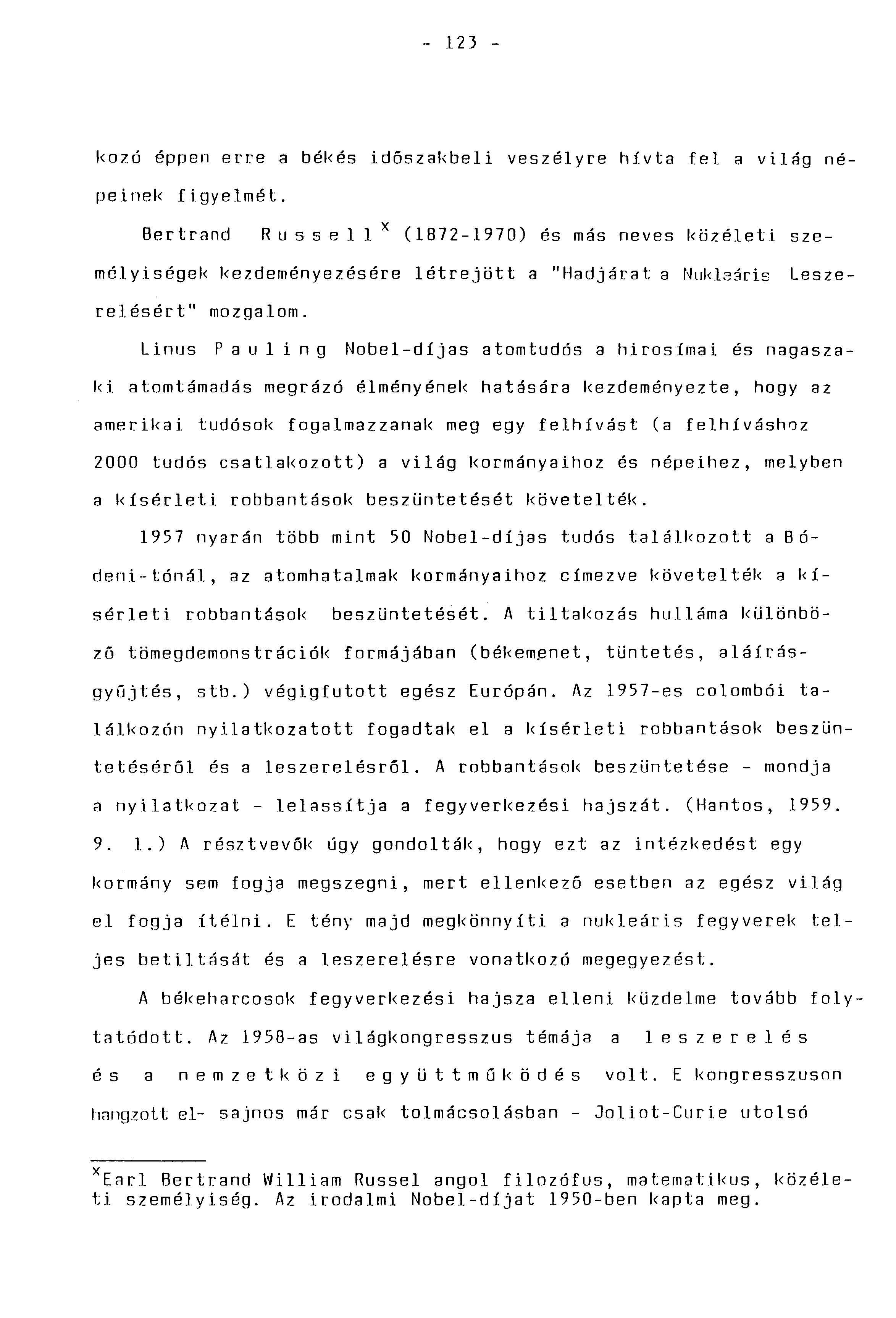 - 123 - kozó éppen erre a békés időszakbeli veszélyre hívta fel a világ népeinek figyelmét.