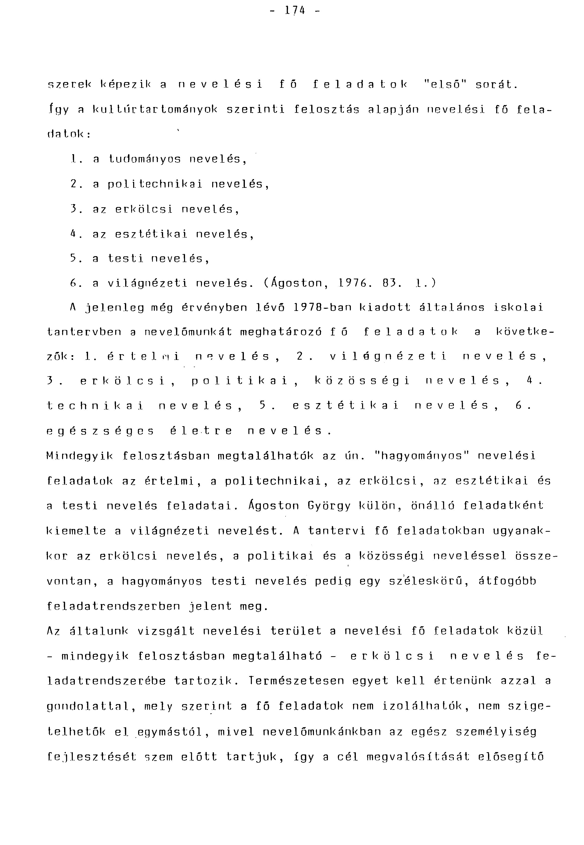 - 174 - szerek képezik a nevelési f ő f el a d a tok "első" sorát. így a kultör.tartományok szerinti felosztás alapján nevelési fő feladatok : l.. a tudományos nevelés, 2. a politechnikai nevelés, 3.