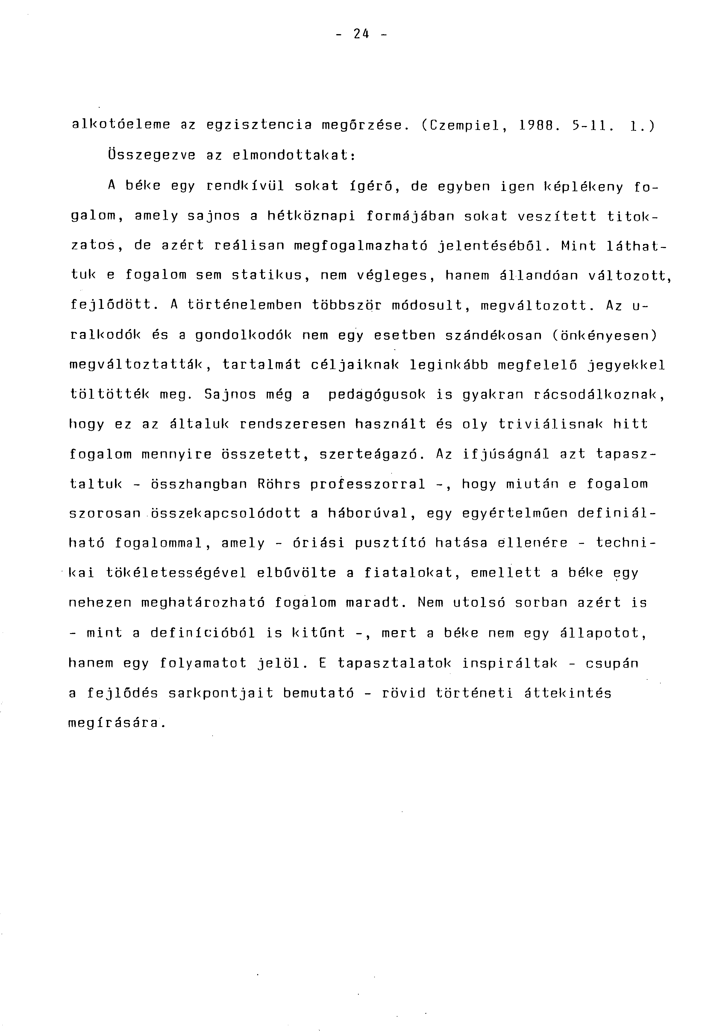 - 24 - alkotóeleme az egzisztencia megőrzése. (Czempiel, 19