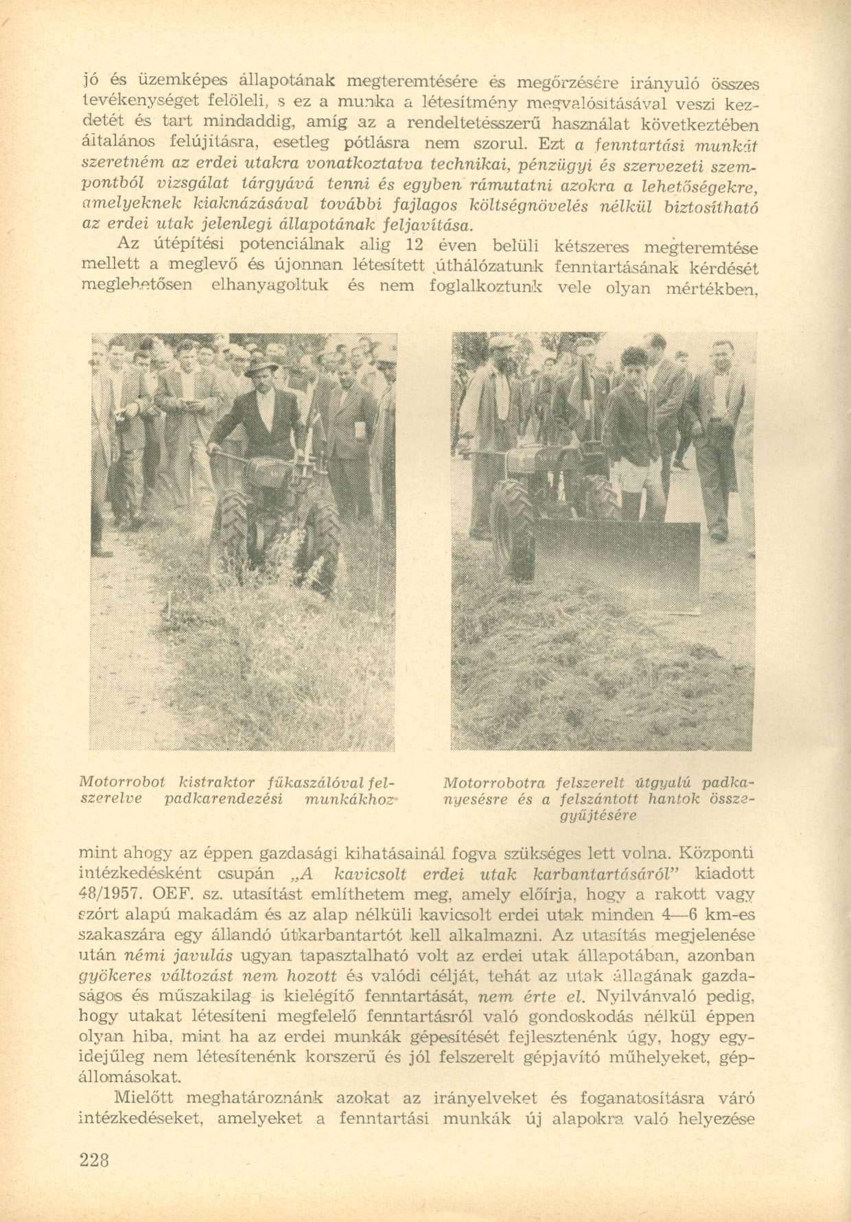 jó és üzemképes állapotának megteremtésére és megőrzésére irányuló összes tevékenységet felöleli, s ez a munka a létesítmény megvalósításával veszi kezdetét és tart mindaddig, amíg az a