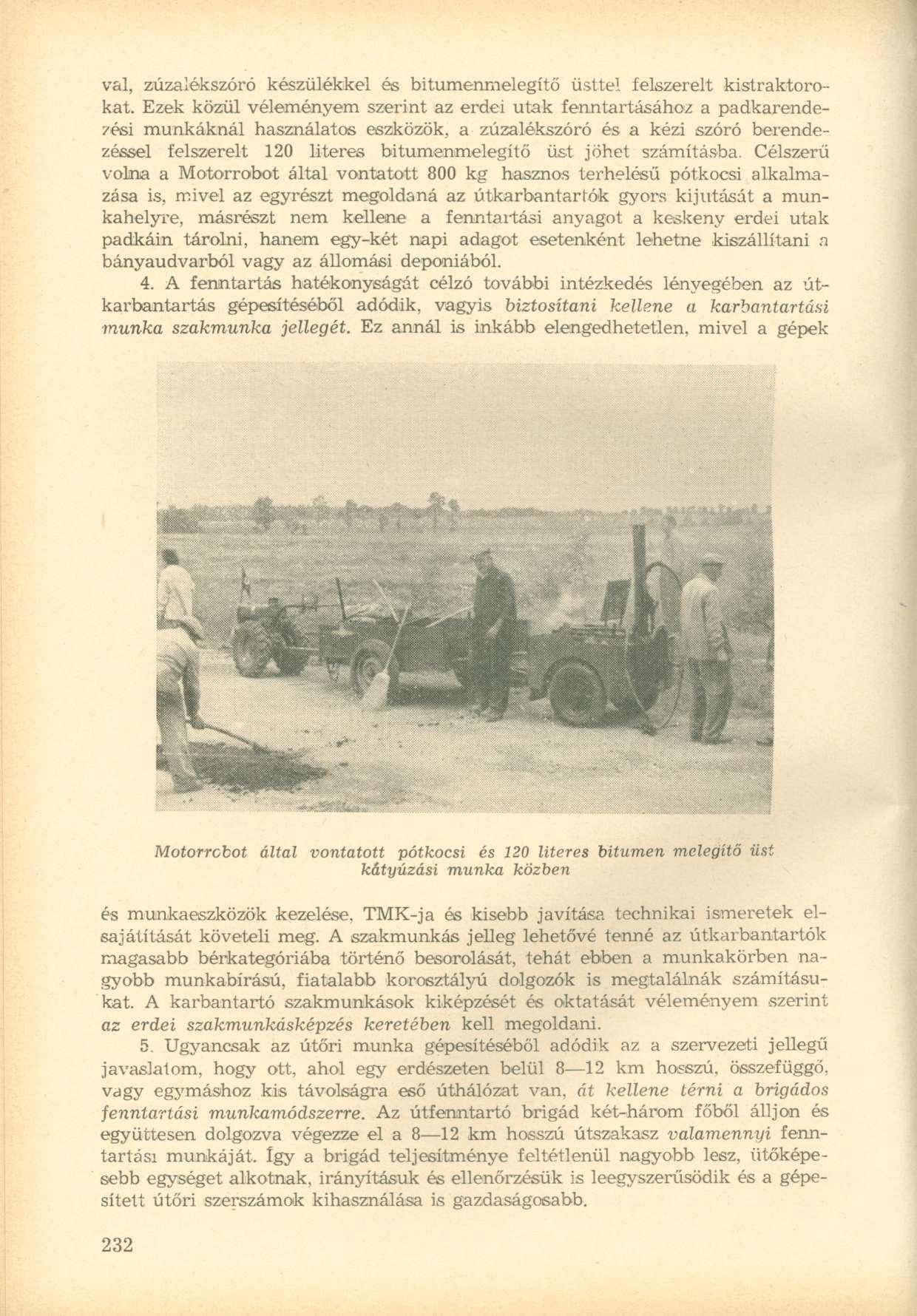 val, zúzalékszóró készülékkel és bitumenmelegítő üsttel felszerelt kistraktorokat.