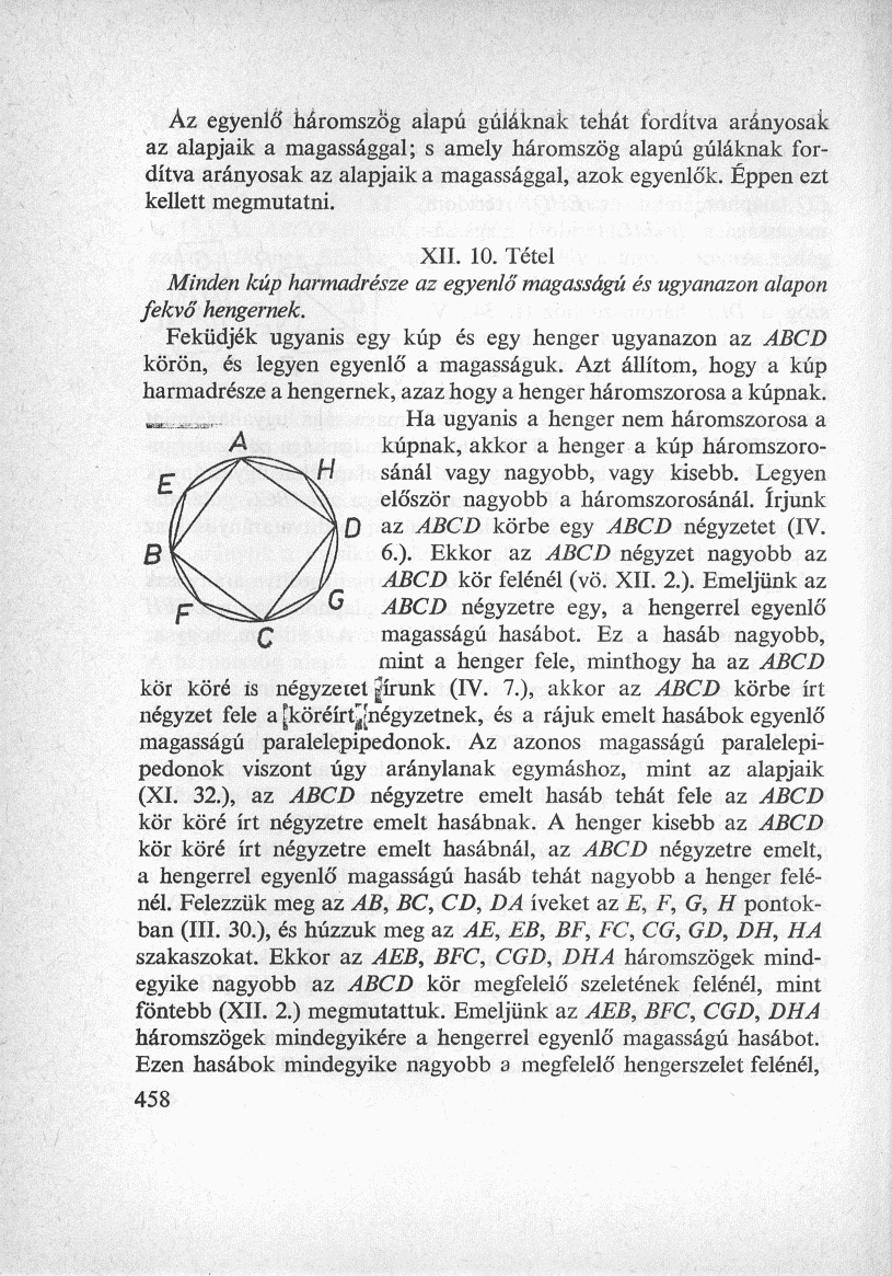 Áz egyenlő háromszög alapú gúláknak tehát fordítva arányosak az alapjaik a magassággal; s amely háromszög alapú gúláknak fordítva arányosak az alapjaik a magassággal, azok egyenlők.