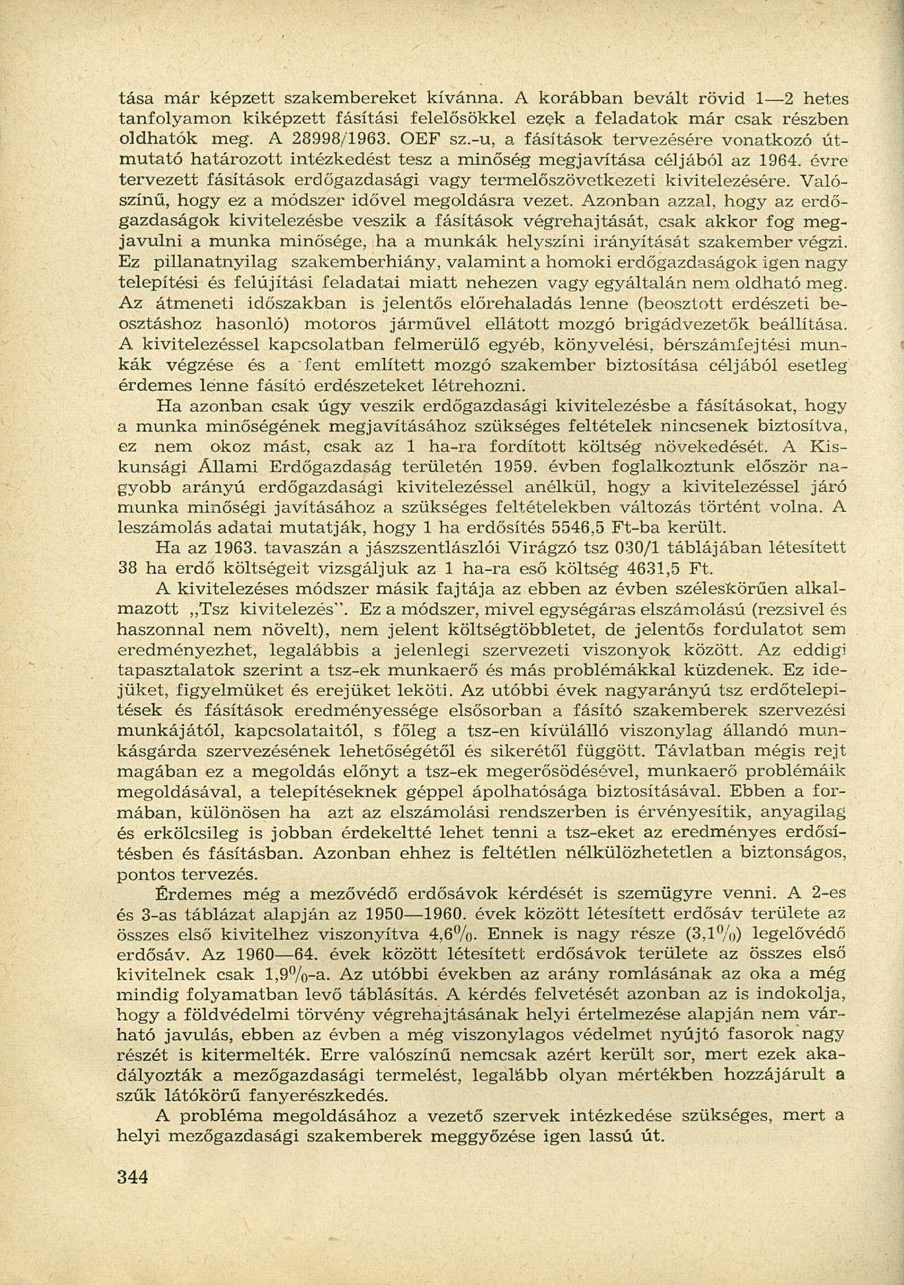 tása már képzett szakembereket kívánna. A korábban bevált rövid 1 2 hetes tanfolyamon kiképzett fásítási felelősökkel ezek a feladatok már csak részben oldhatók meg. A 28998/1963. OEF sz.