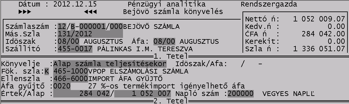 Alap számla teljesítésekor Ez a tétel akkor kerül lekönyvelésre, ha az alapszámla amelyhez a járulékos tételeket rögzítettük teljesítésre kerül.