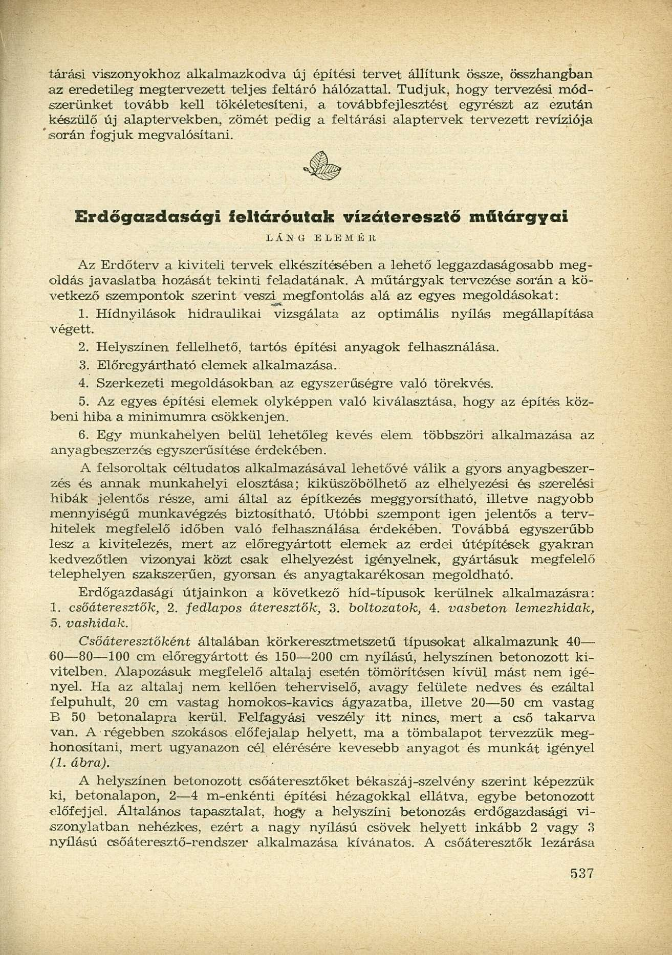 tárási viszonyokhoz alkalmazkodva új építési tervet állítunk össze, összhangban az eredetileg megtervezett teljes feltáró hálózattal.