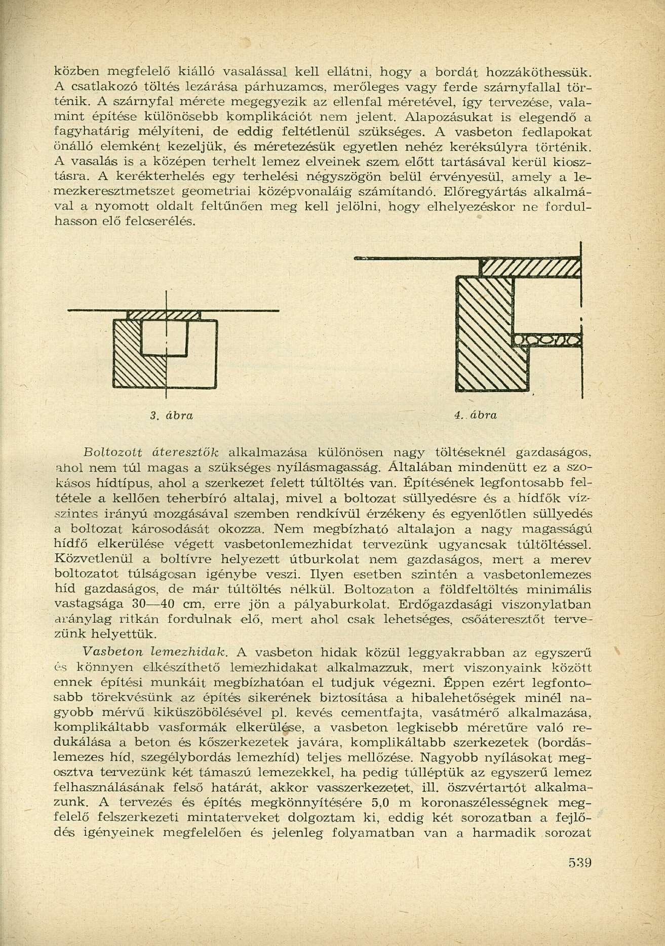közben megfelelő kiálló vasalással kell ellátni, hogy a bordát hozzáköthessük. A csatlakozó töltés lezárása párhuzamos, merőleges vagy ferde szárnyfallal történik.