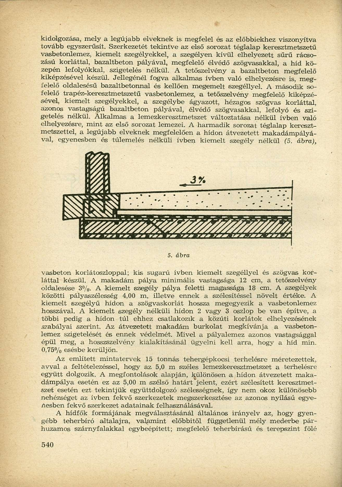 kidolgozása, mely a legújabb elveknek is megfelel és az előbbiekhez viszonyítva tovább egyszerűsít.