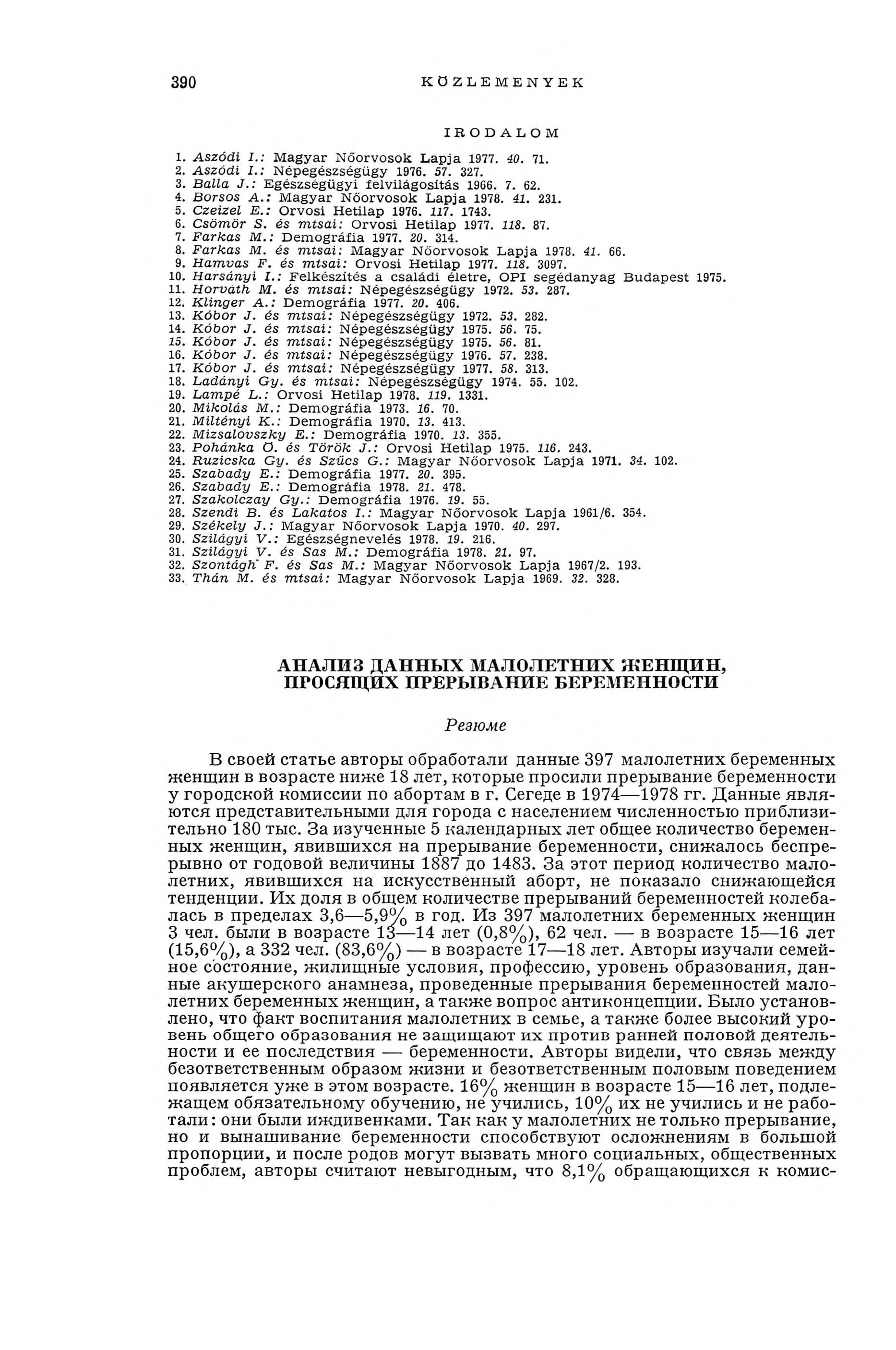 390 KÖZLEM ÉN Y EK IRODALOM 1. A szódi 1.: M agyar N őorvosok L ap ja 1977. 40. 71. 2. A szódi I.: N épegészségügy 1976. 57. 327. 3. Balia J.: E gészségügyi felvilágosítás 1966. 7. 62. 4. Borsos A.