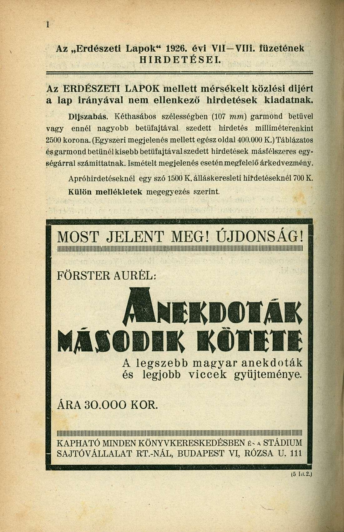 Az Erdészeti Lapok" 1926. évi VII-Vili. füzetének HIRDETÉSEI. Az ERDÉSZETI LAPOK mellett mérsékelt közlési díjért a lap irányával nem ellenkező hirdetések kiadatnak. Díjszabás.