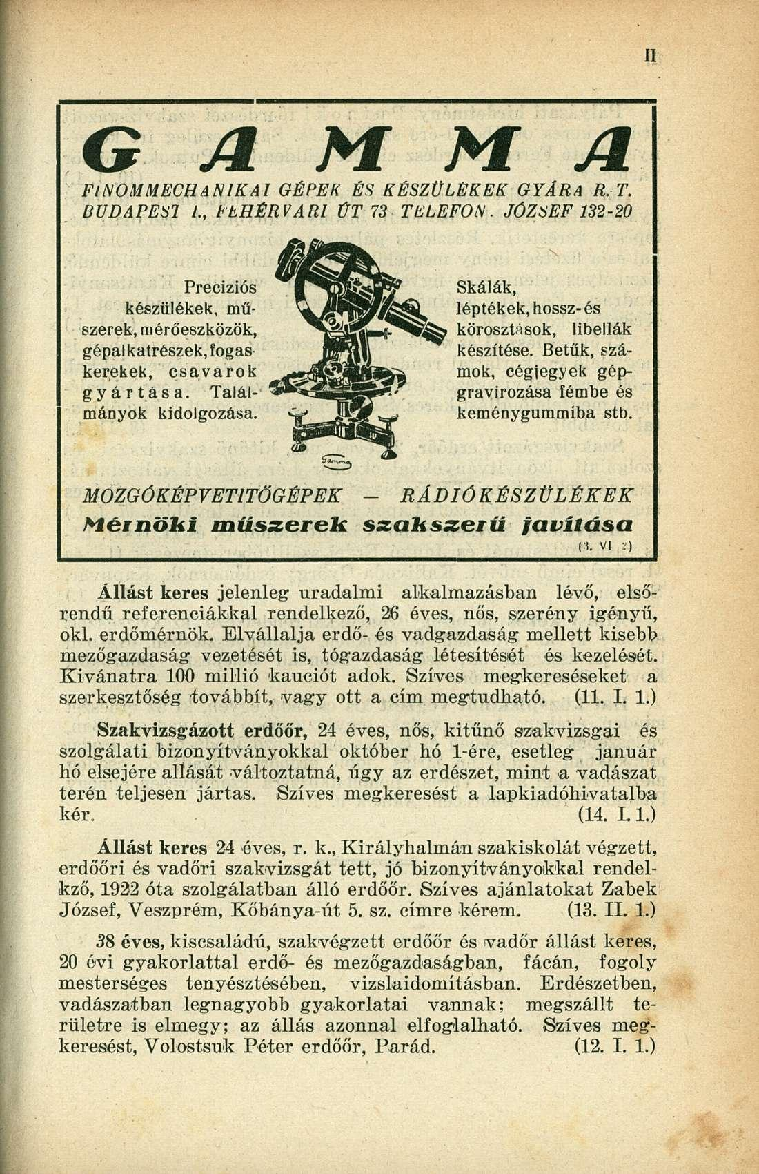 GAMMA FINOMMECHANIKAI GÉPEK ÉS KÉSZÜLEKEK GYÁRA R.T. BUDAPESl /., tthérvari ÚT 73 TELEFON. JÓZSEF 132-20 Precíziós készülékek, műszerek, mérőeszközök, gépalkatrészek, fogaskerekek, csavarok gyártása.