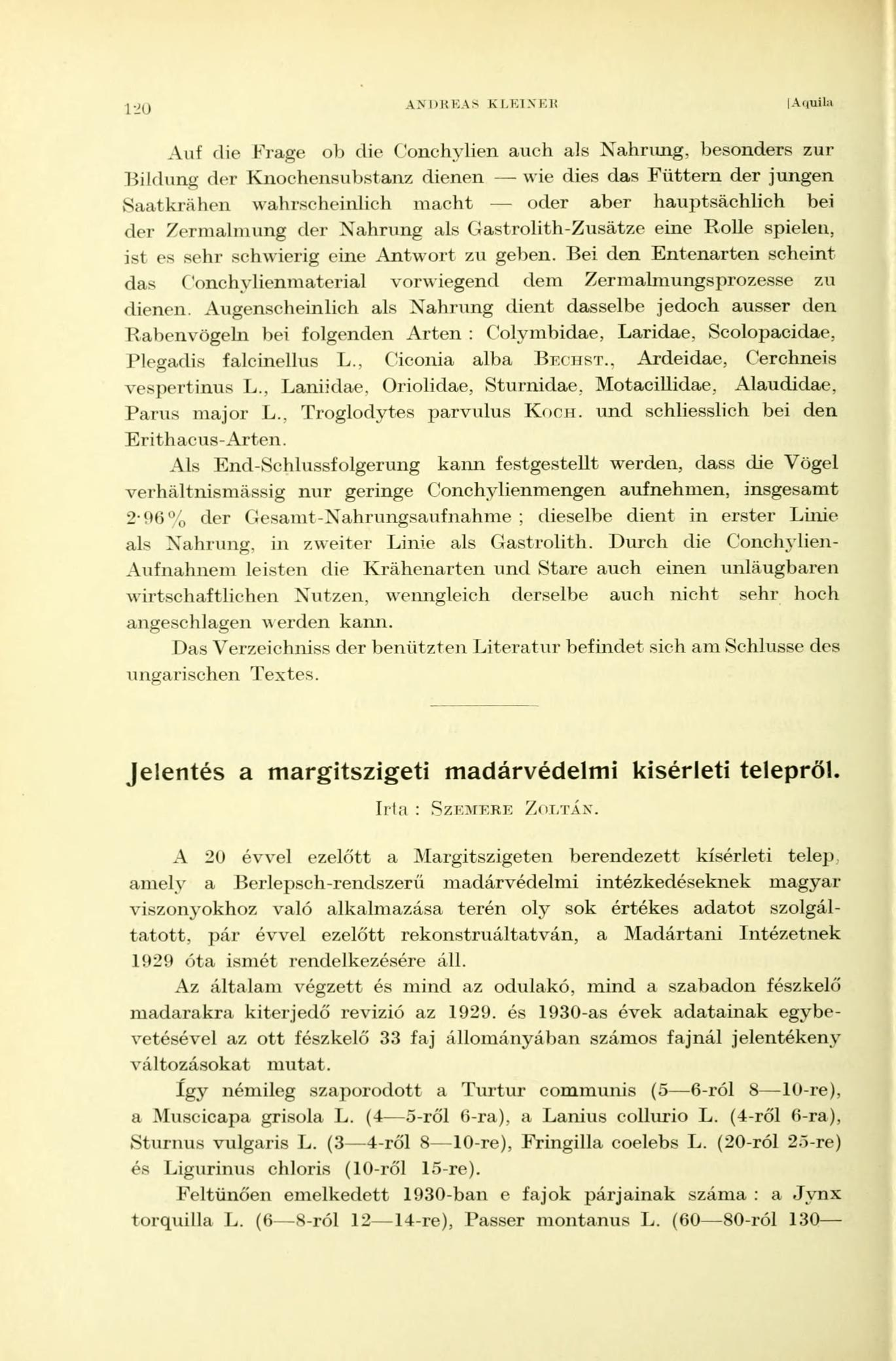 AN DBB V- 8 LEINEK [Aquila Auf die Frage <>l> die Conchylien auch als Nahrung, besonders zur Bildung der Knochensubstanz dienen wie dies das Füttern der jungen Saatkrähen wahrscheinlich macht oder