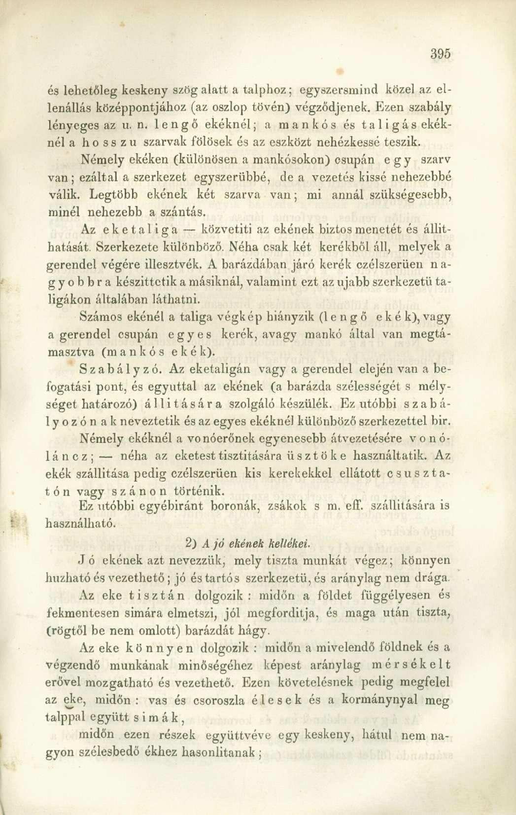 és lehetőleg keskeny szög alatt a talphoz; egyszersmind közel az ellenállás középpontjához (az oszlop tövén) végződjenek. Ezen szabály lényeges az u.