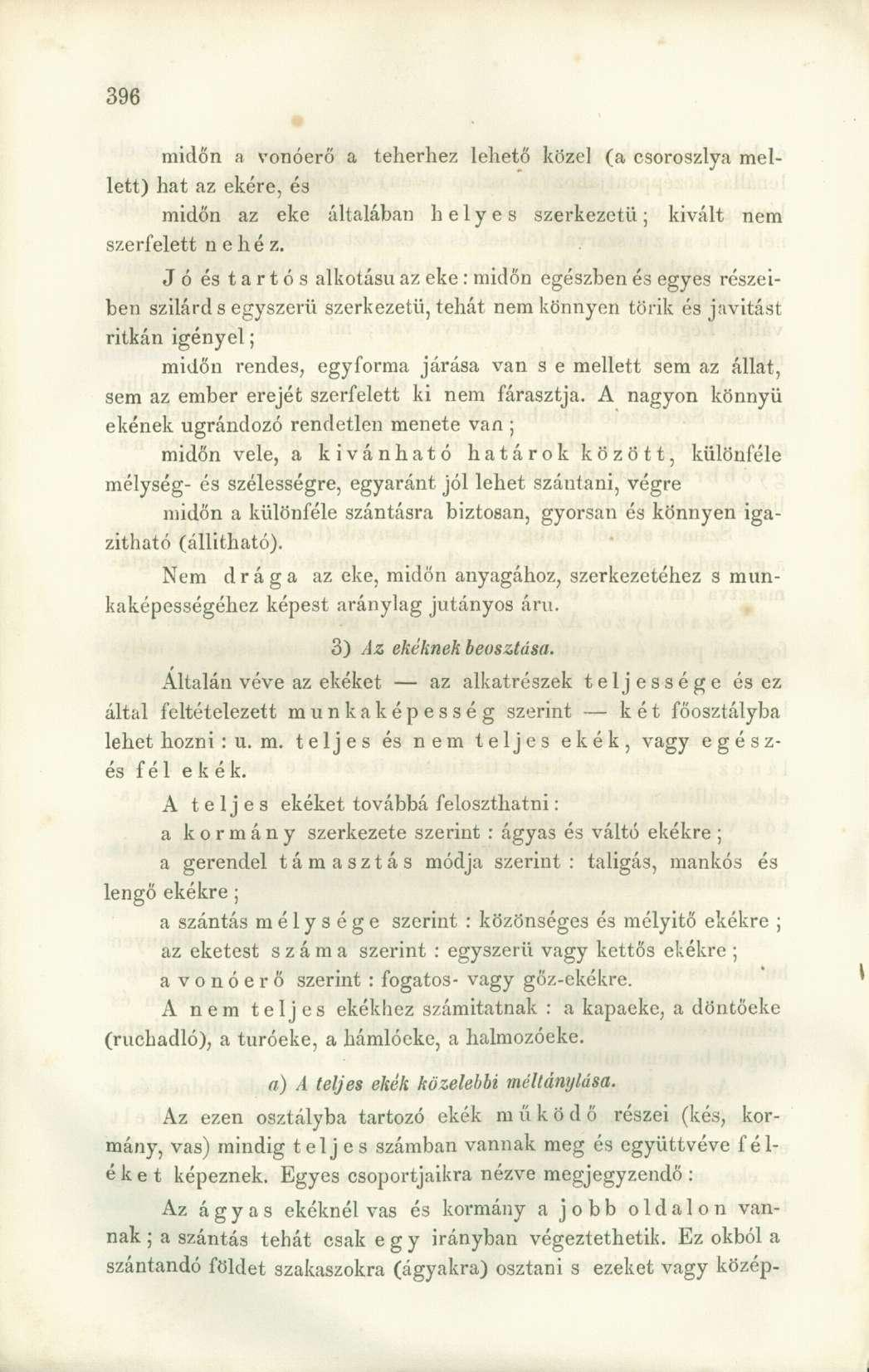 midőn a vonóerő a teherhez lehető közel (a csoroszlya mellett) hat az ekére, és midőn az eke általában helyes szerkezetű; kivált nem szerfelett nehéz.