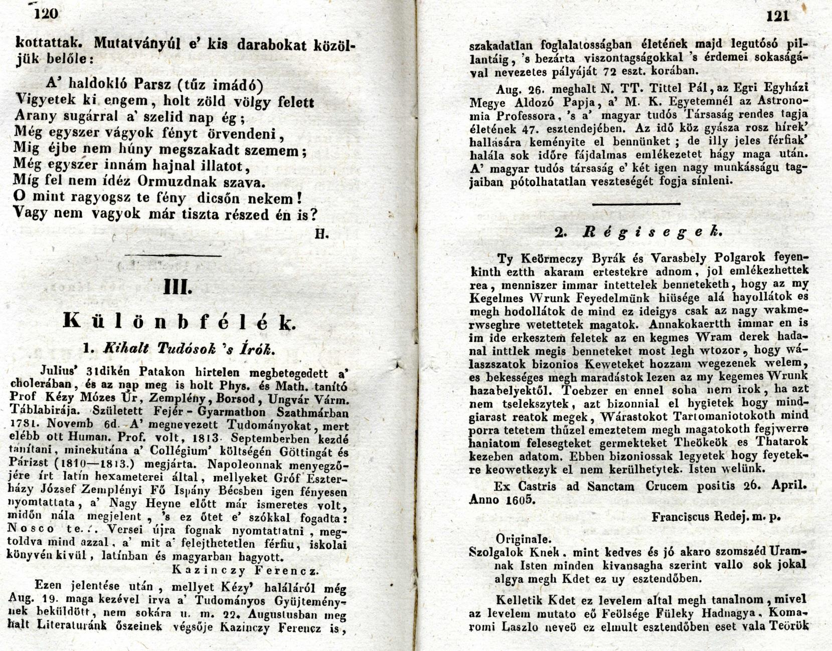 1831-ben a cholera öldöklő daemona söpört végig Európán, Magyarországot sem kímélte. Tittel Pál is megbetegedett és 1831.