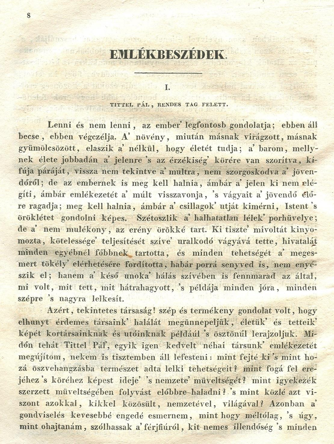 A Magyar Tudós Társaság nevében Bitnicz Lajos búcsúzott Tittel Páltól: Urania most is gyászban sorvadó templomával koszoruzott sz. Gellérti szirt! mondsza: mint fáradozott itt tiszte körében?