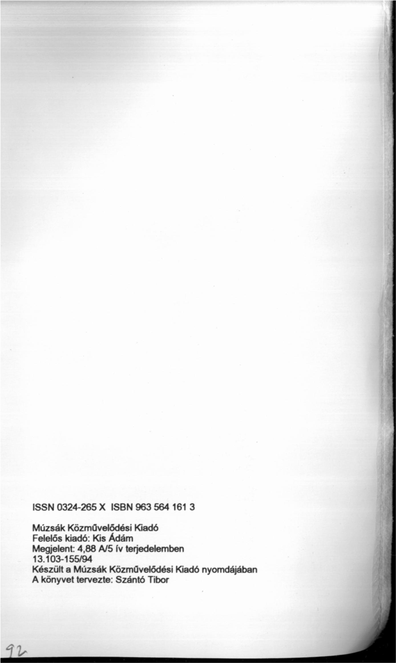 ISSN 0324-265 X ISBN 963 564 161 3 Múzsák Közművelődési Kiadó Felelős kiadó: Kis Ádám Megjelent: 4,88 A/5 fv